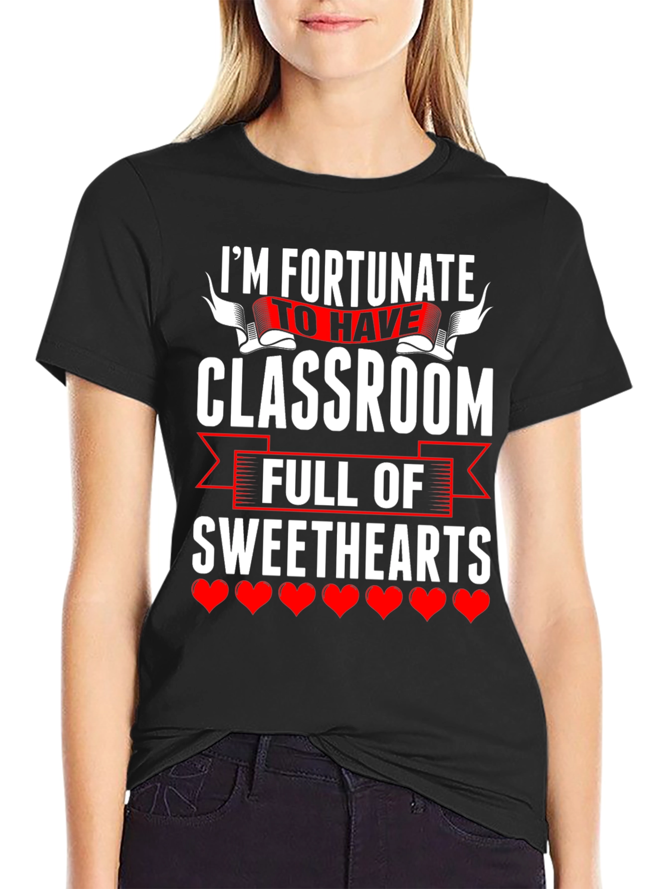 Fortunate To Have Classroom Of Sweethearts Teacher T-Shirt