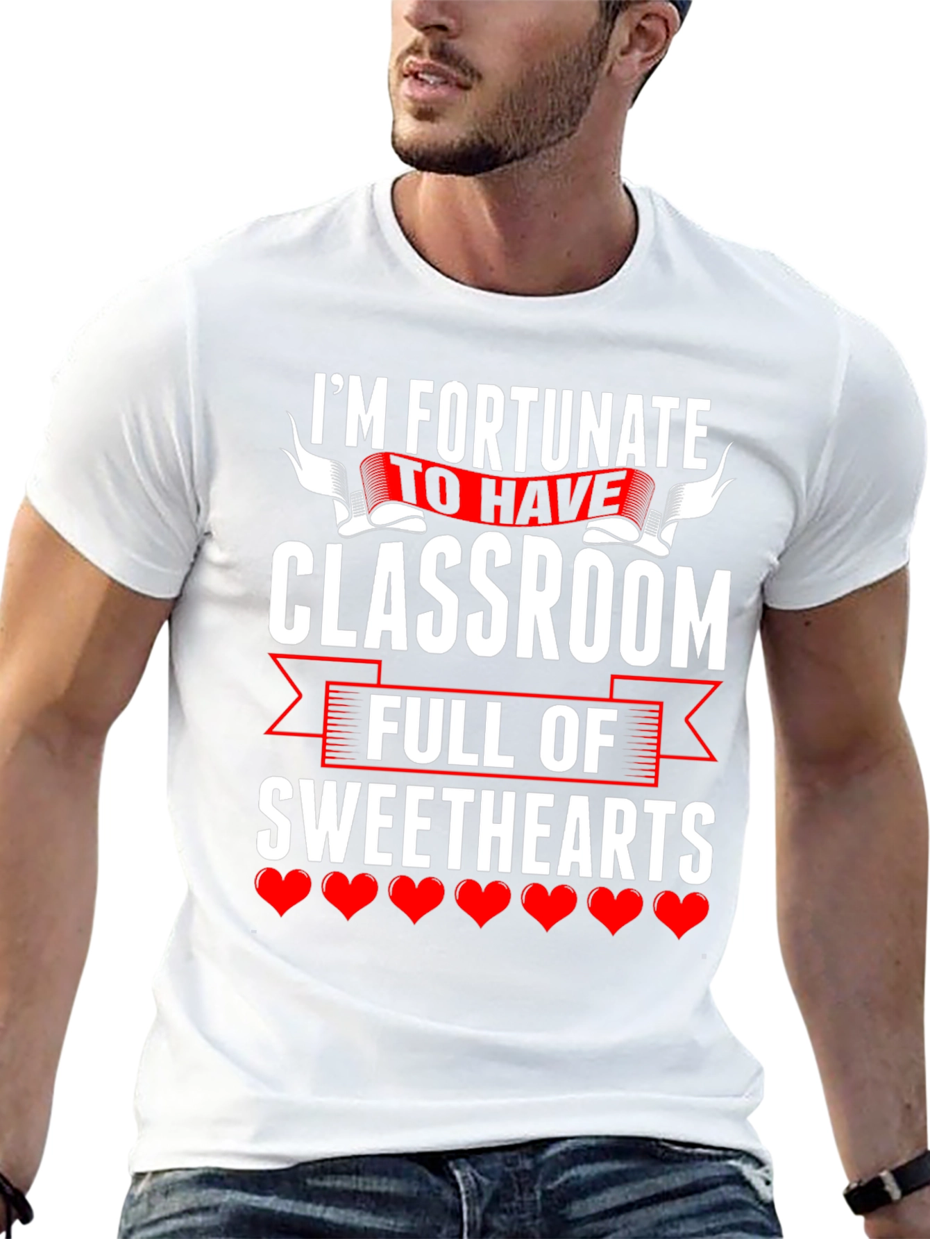 Fortunate To Have Classroom Of Sweethearts Teacher T-Shirt