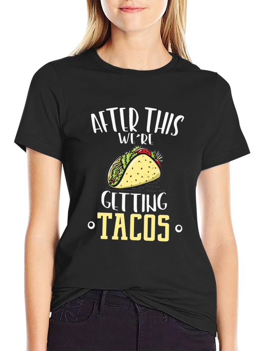After This Were Getting Tacos Black T-Shirt