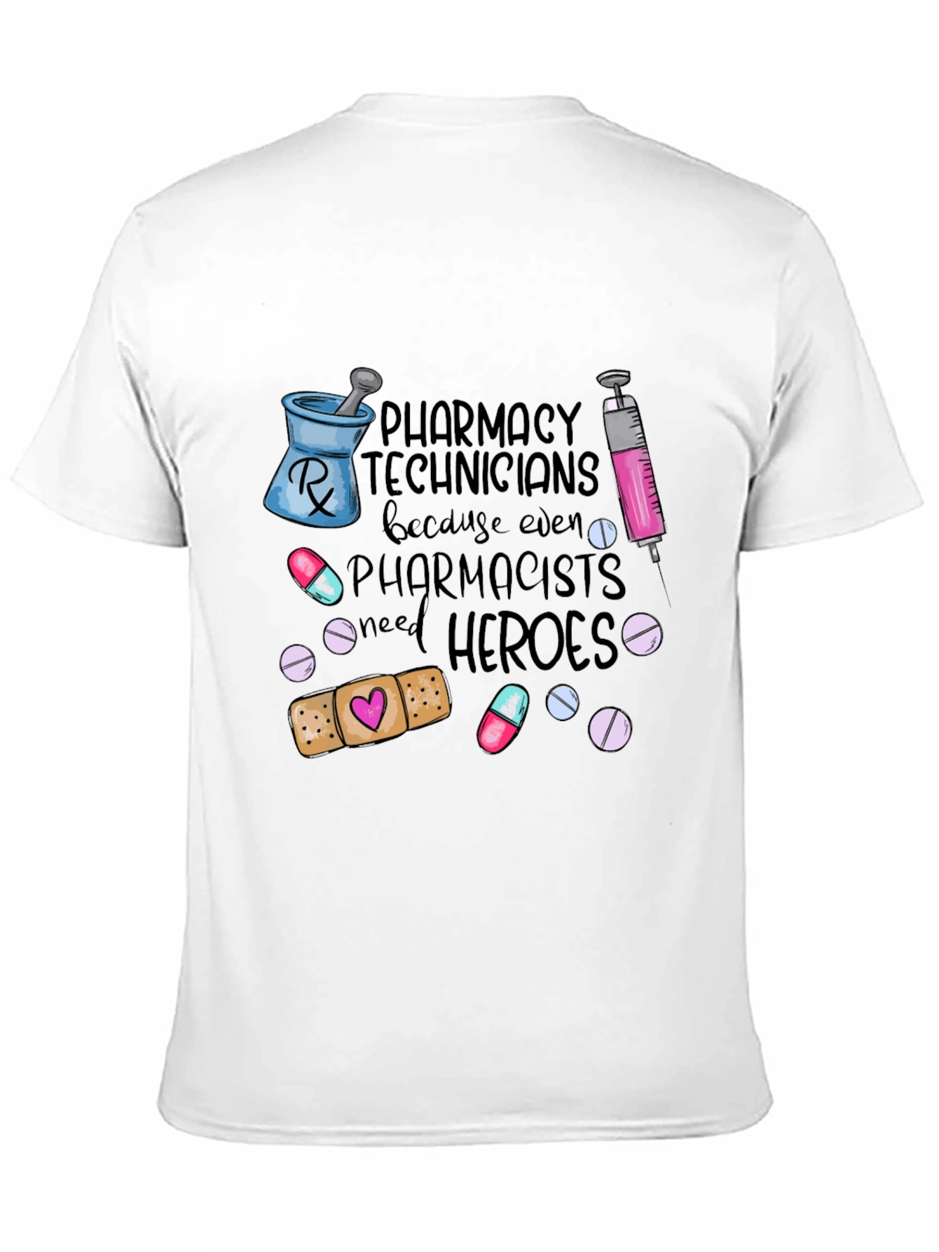 Pharmacy Technicians Need Heroes T-Shirt
