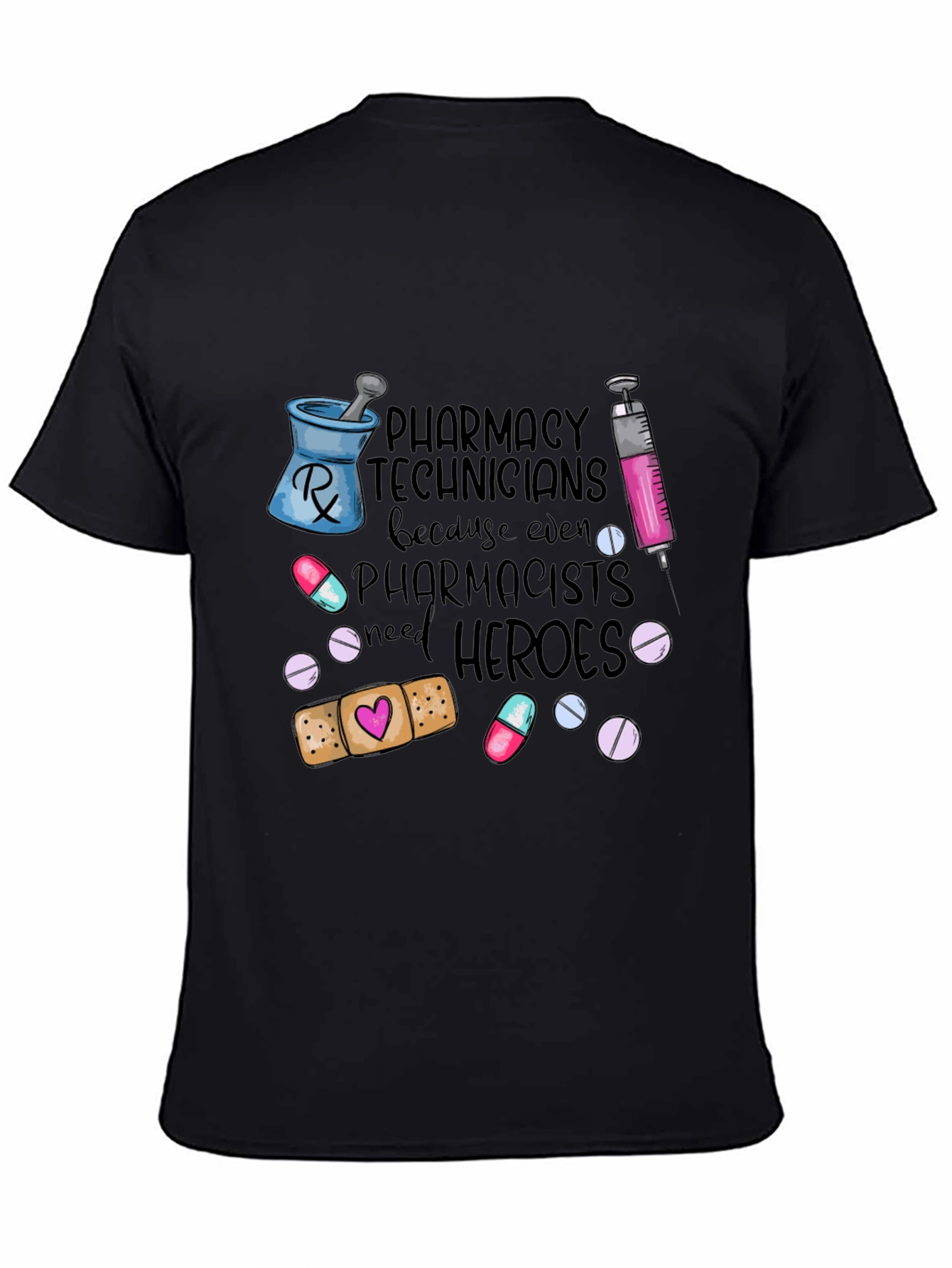 Pharmacy Technicians Need Heroes T-Shirt