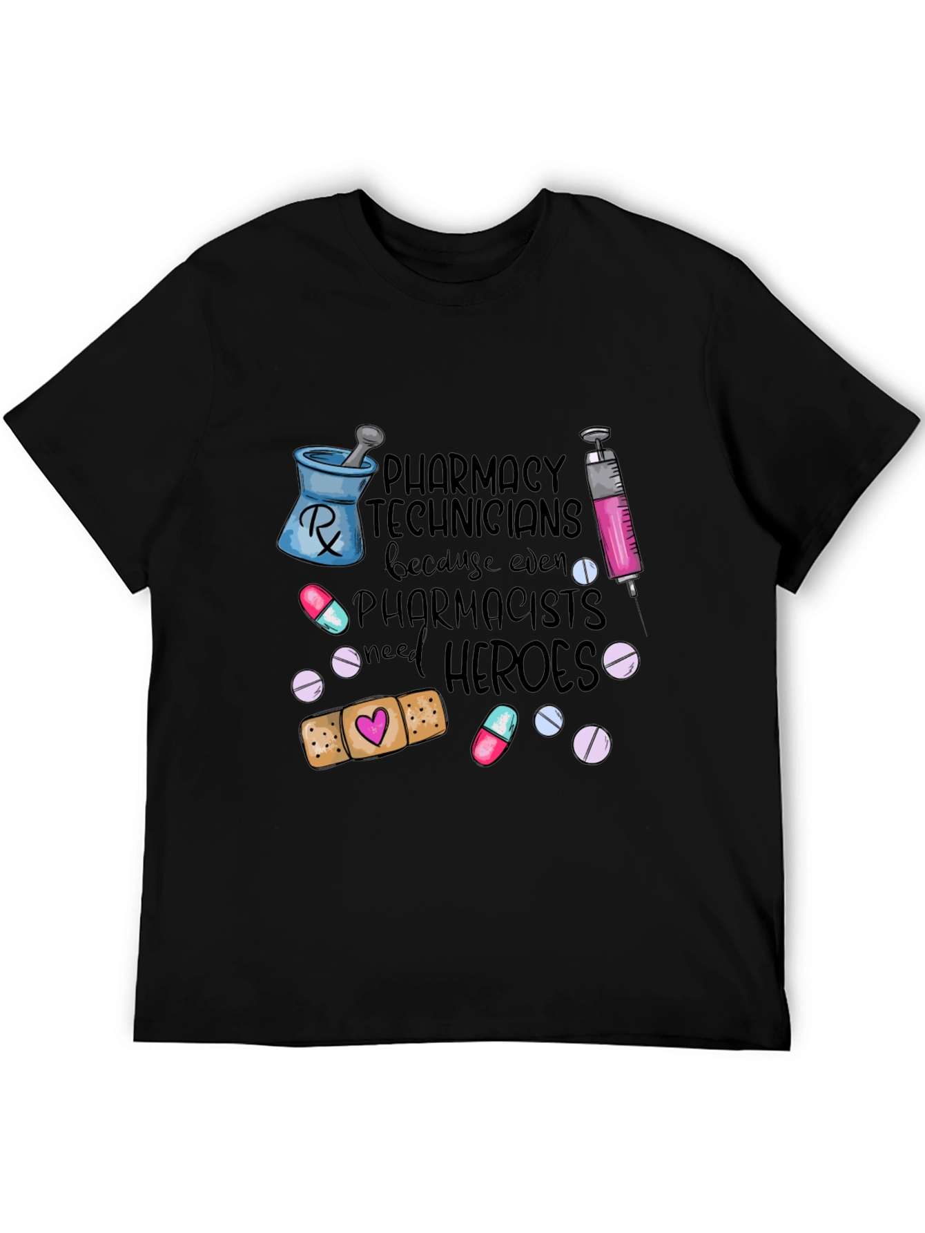 Pharmacy Technicians Need Heroes T-Shirt