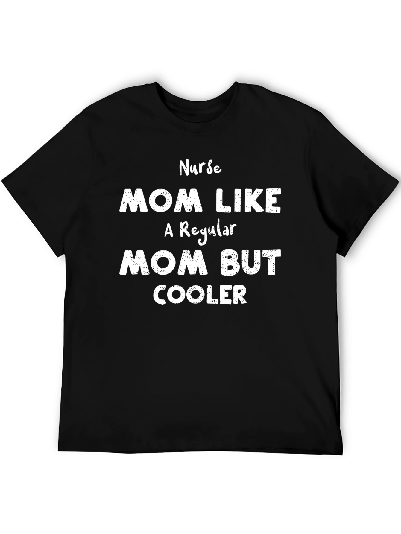 Nurse Mom T-Shirt - Regular Mom But Cooler!
