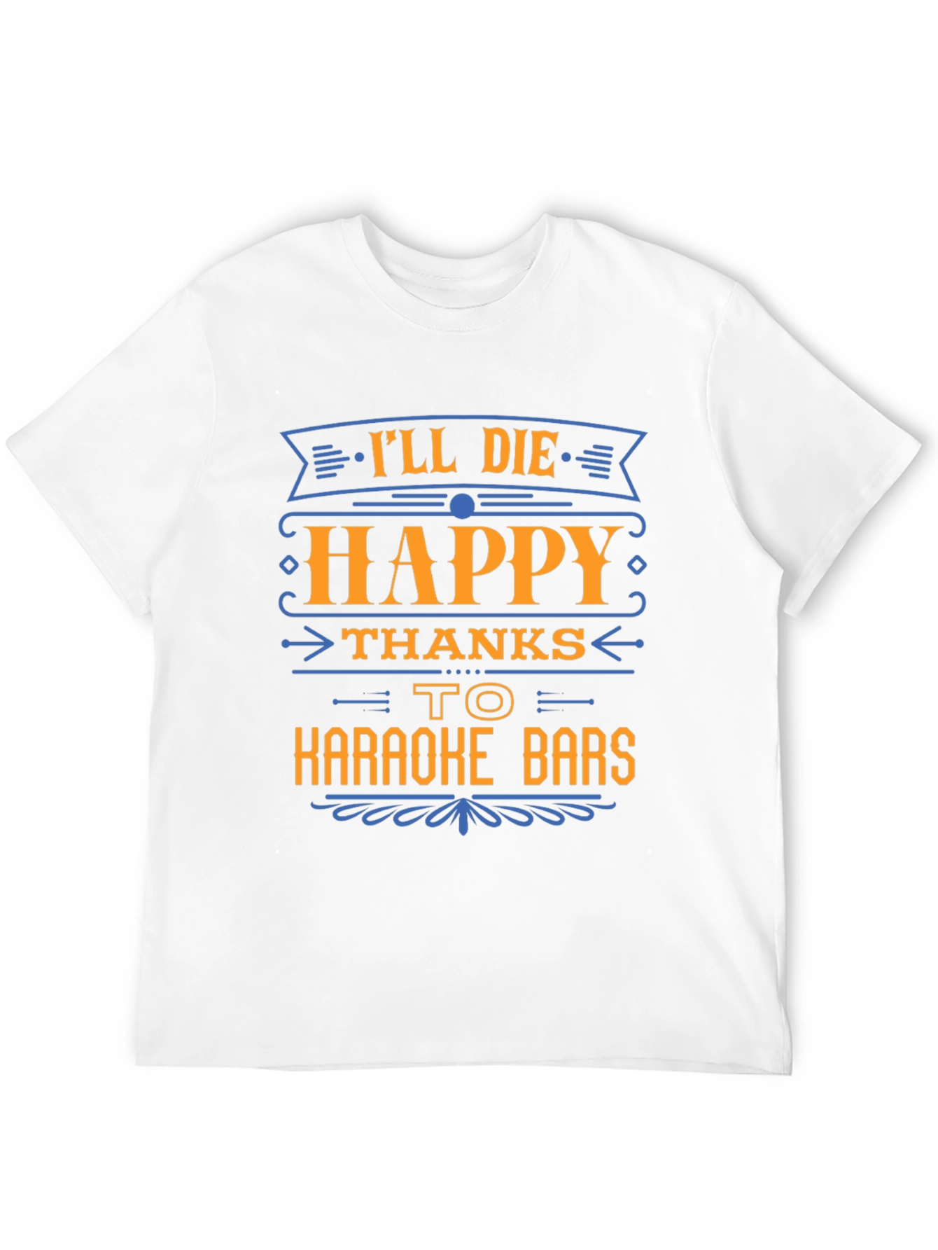 Ill Die Happy Thanks To Karaoke Bars T-Shirt