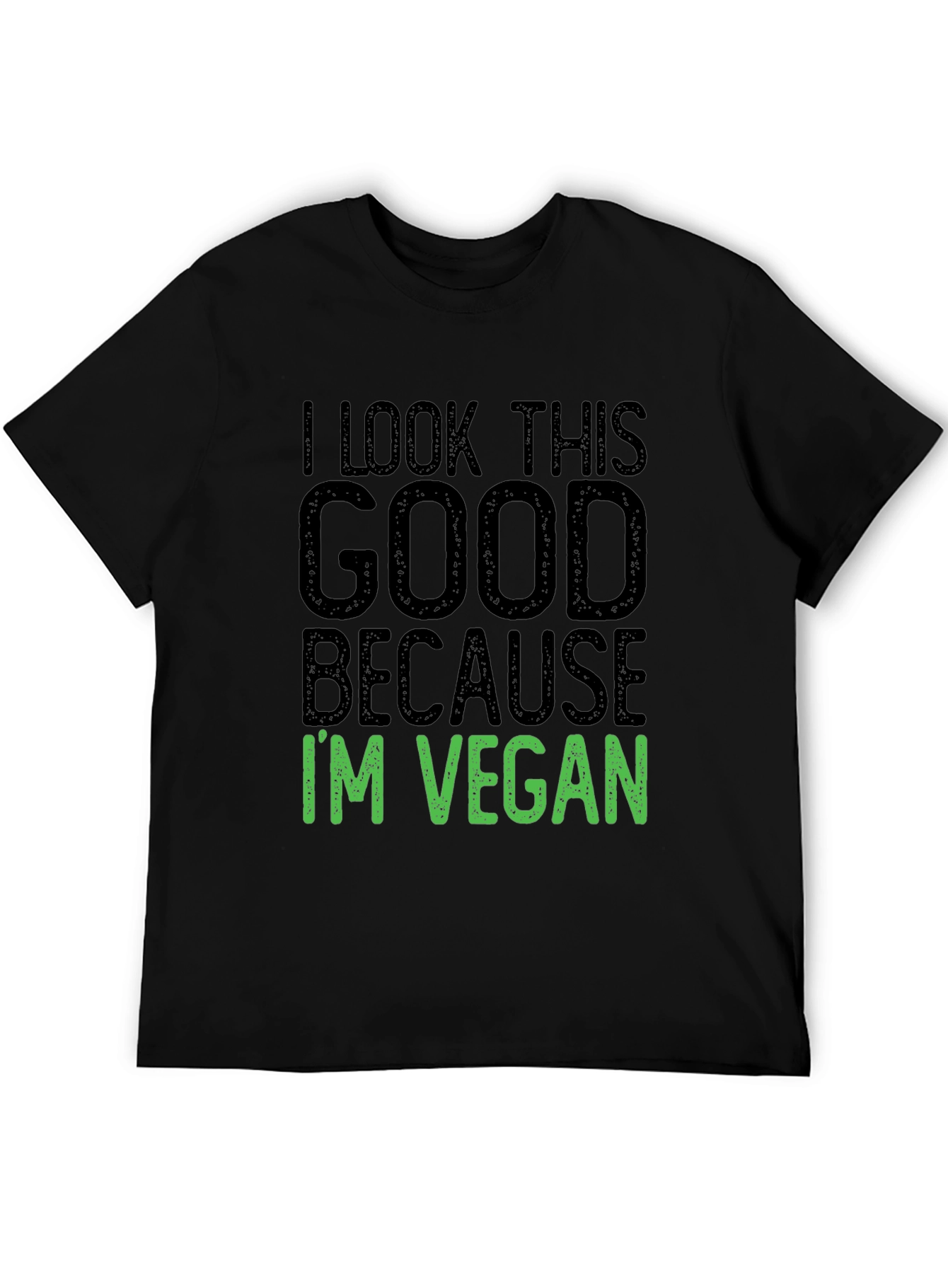 I Look This Good Because Im Vegan Black T-Shirt