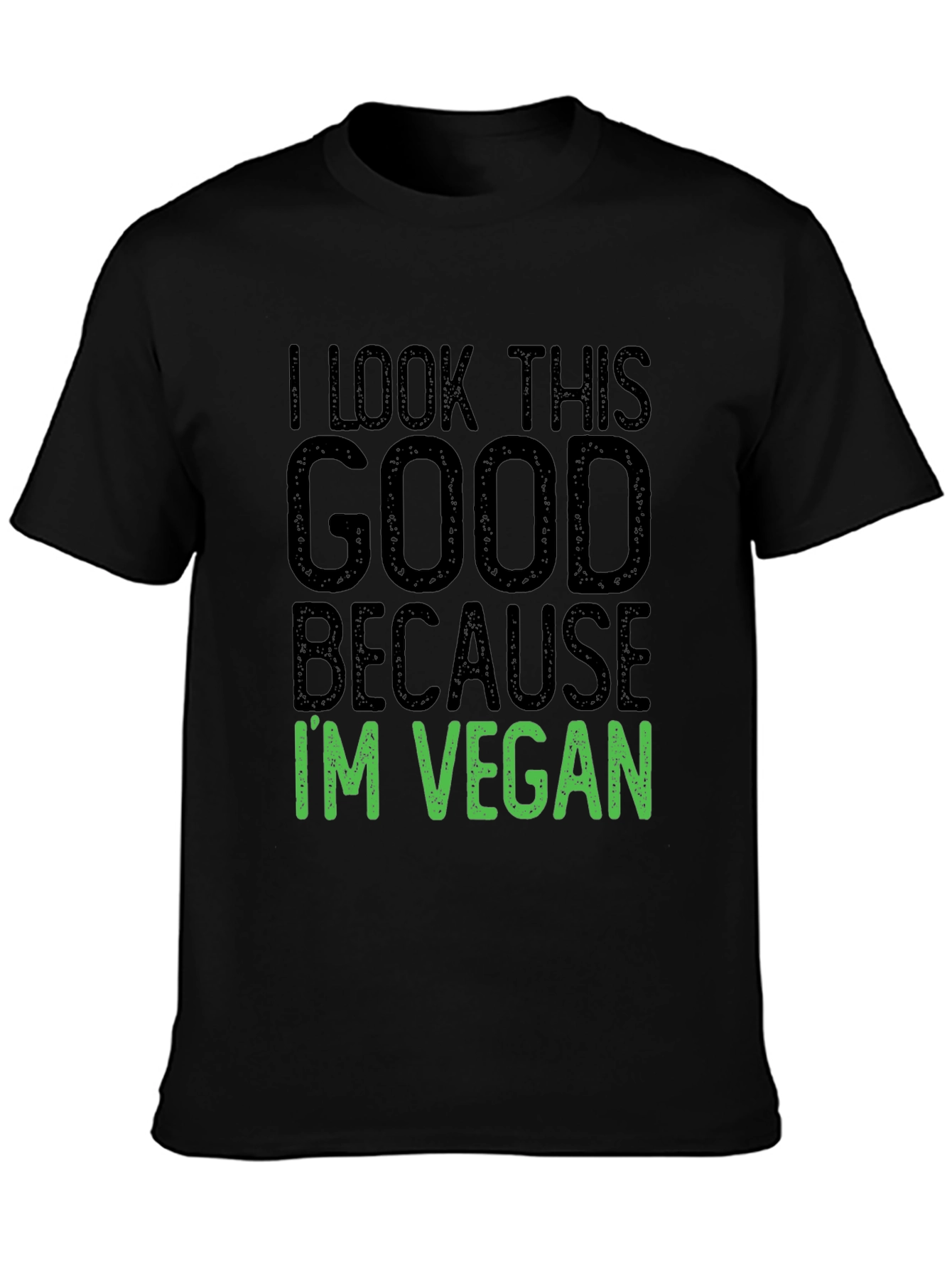 I Look This Good Because Im Vegan Black T-Shirt