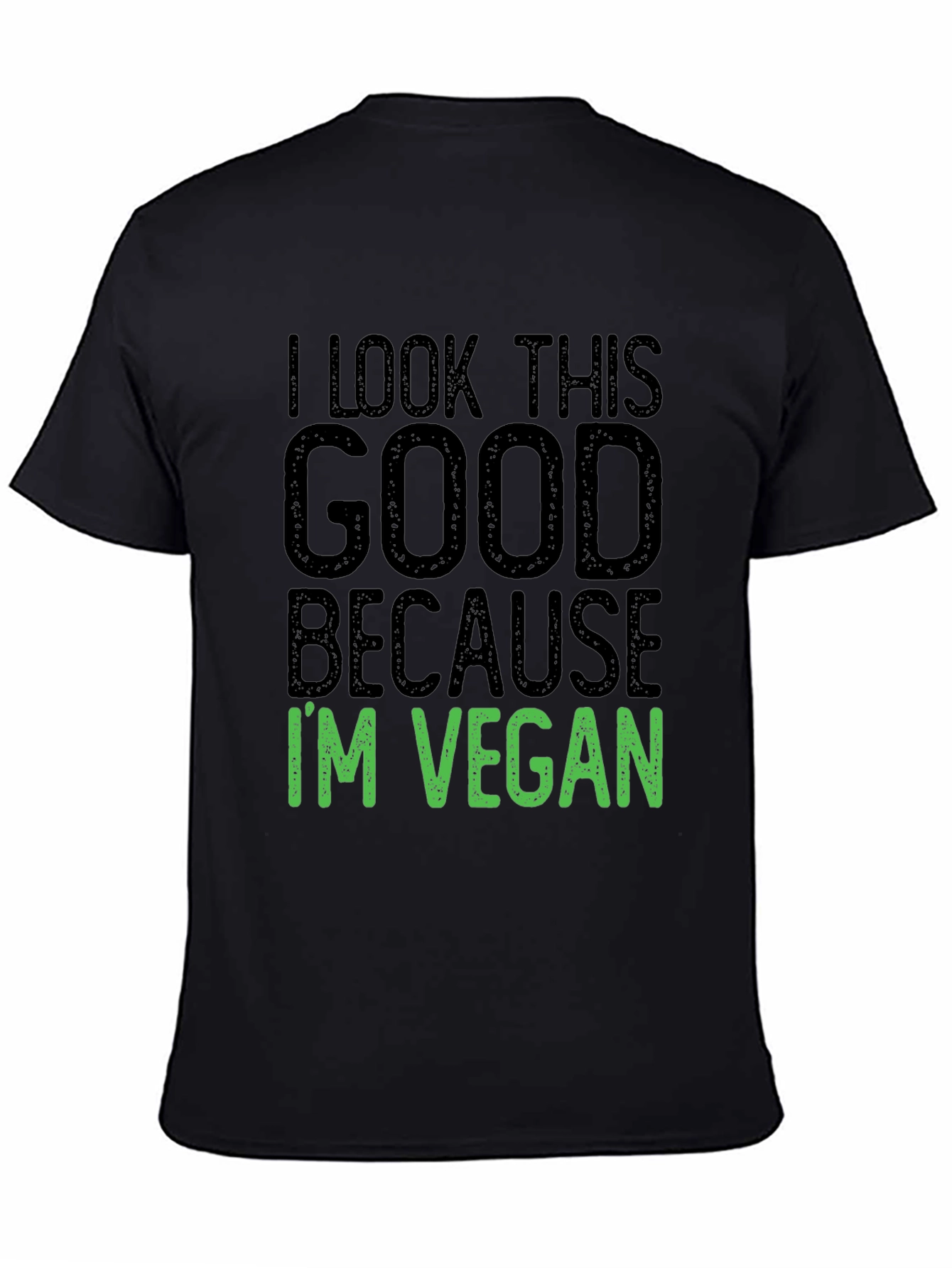 I Look This Good Because Im Vegan Black T-Shirt