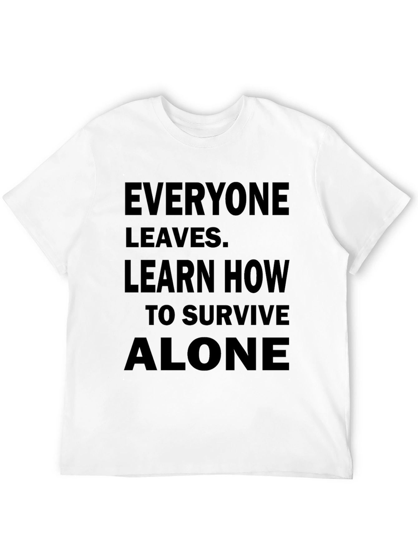 Everyone Leaves Graphic Tee - Survive Alone T-Shirt