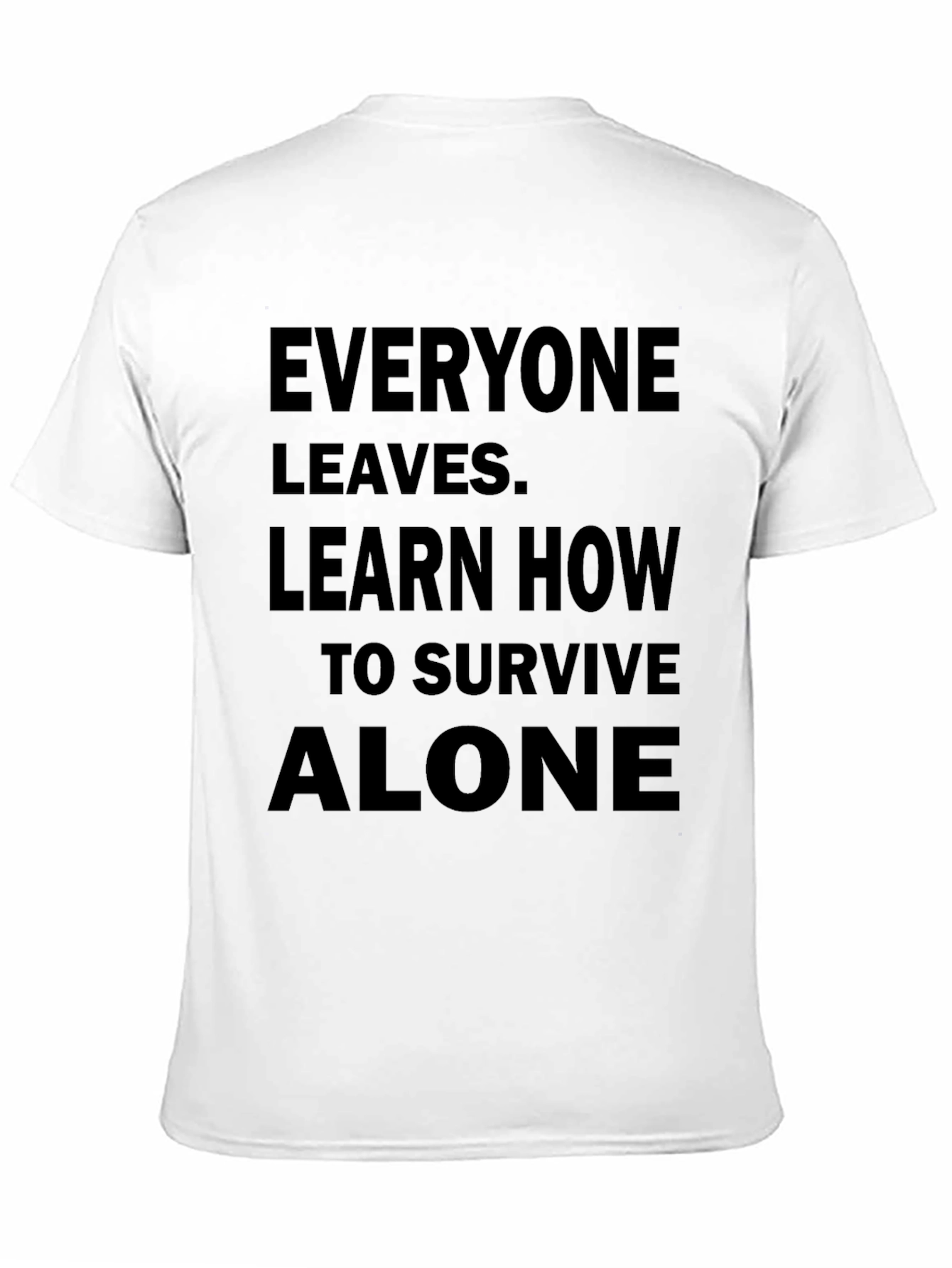 Everyone Leaves Graphic Tee - Survive Alone T-Shirt