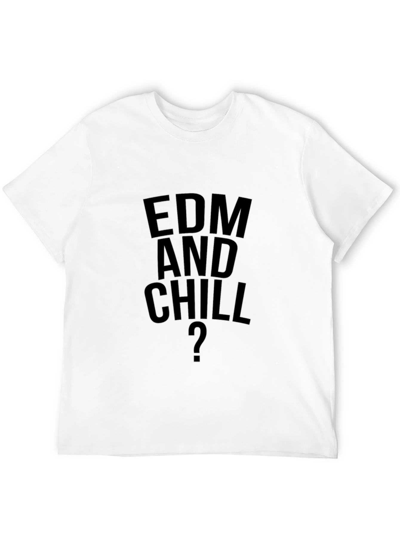 EDM and Chill T-Shirt - Music Lover Tee