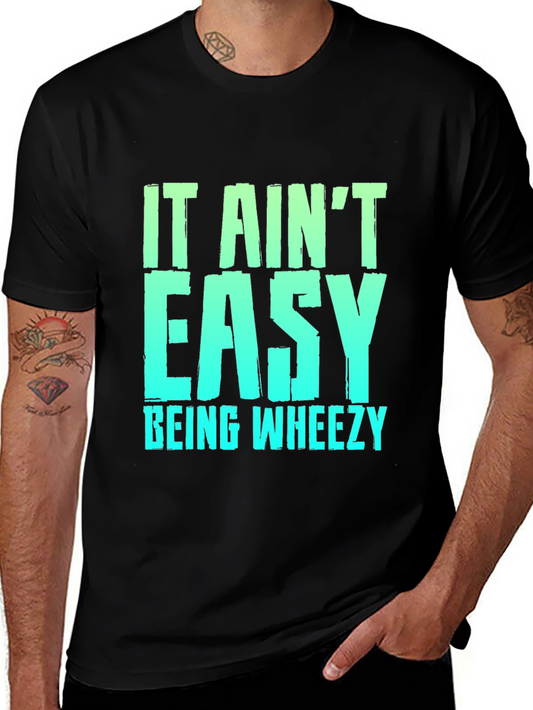 It Aint Easy Being Wheezy Black Graphic T-Shirt