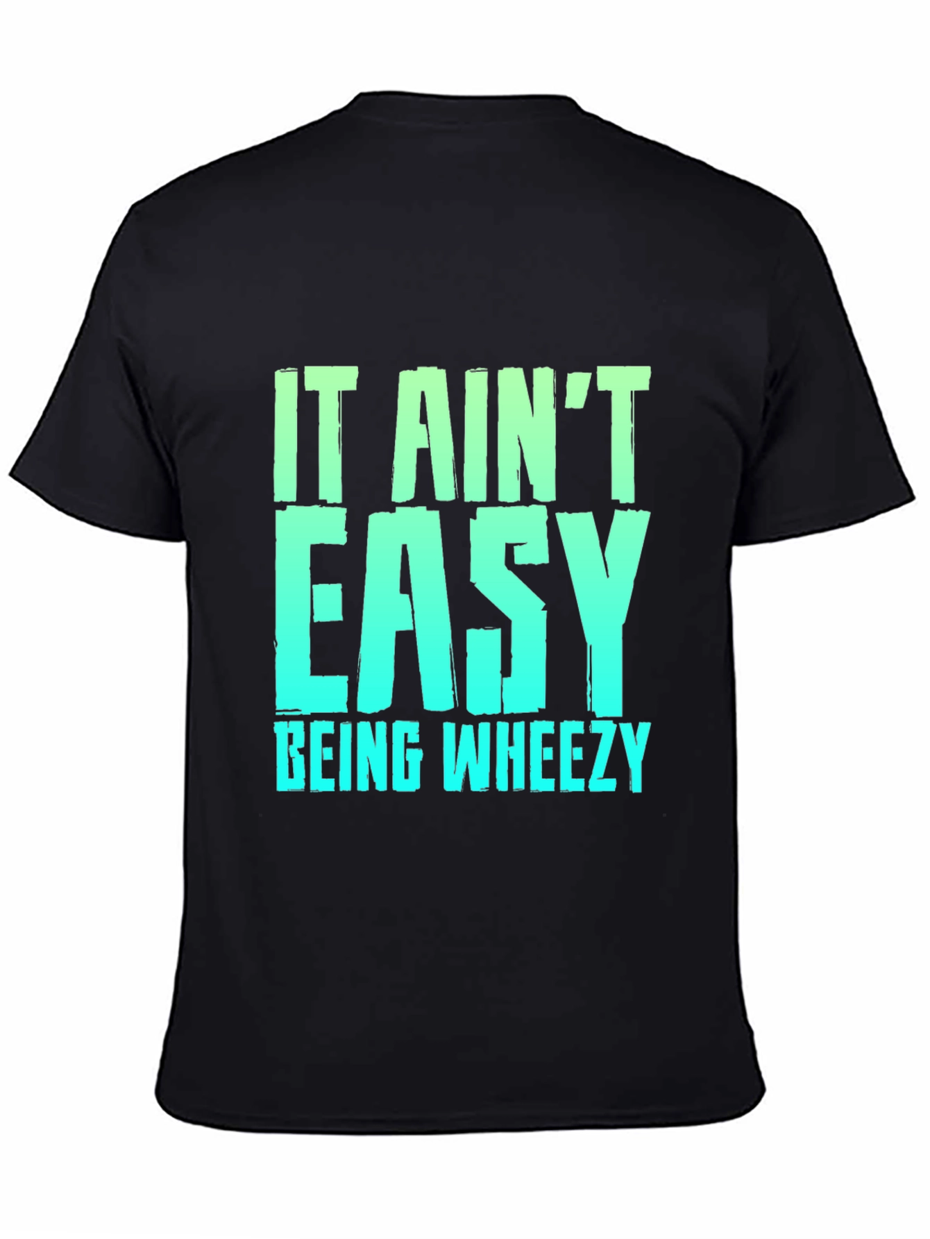 It Aint Easy Being Wheezy Black Graphic T-Shirt