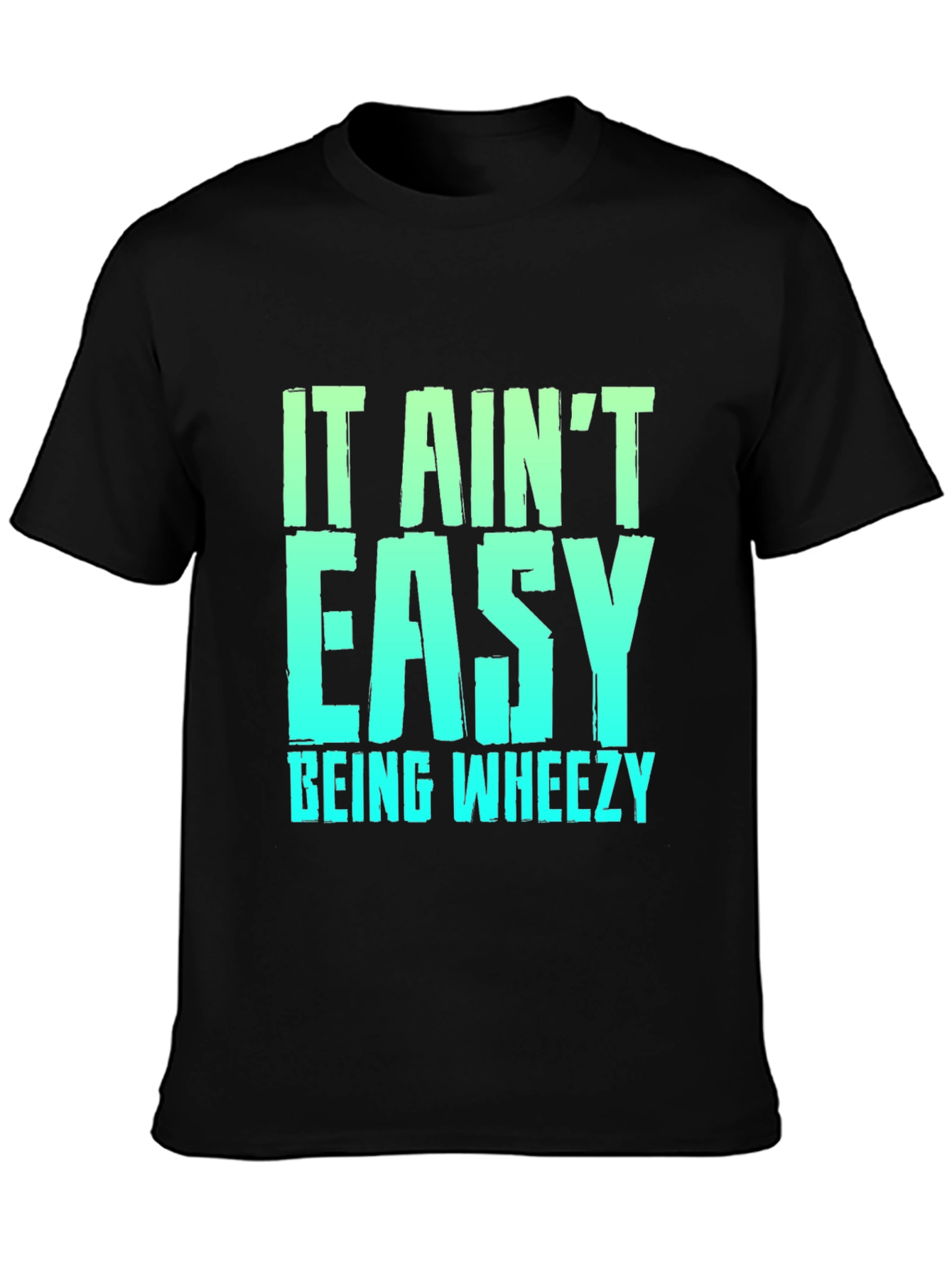It Aint Easy Being Wheezy Black Graphic T-Shirt
