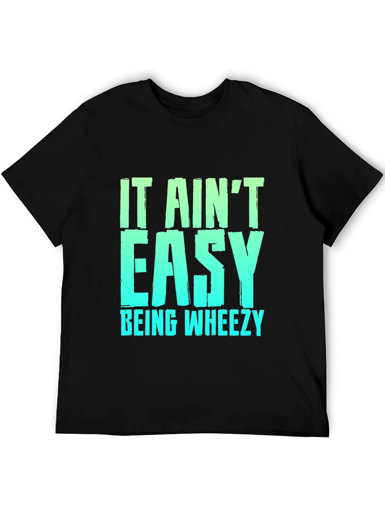 It Aint Easy Being Wheezy Black Graphic T-Shirt