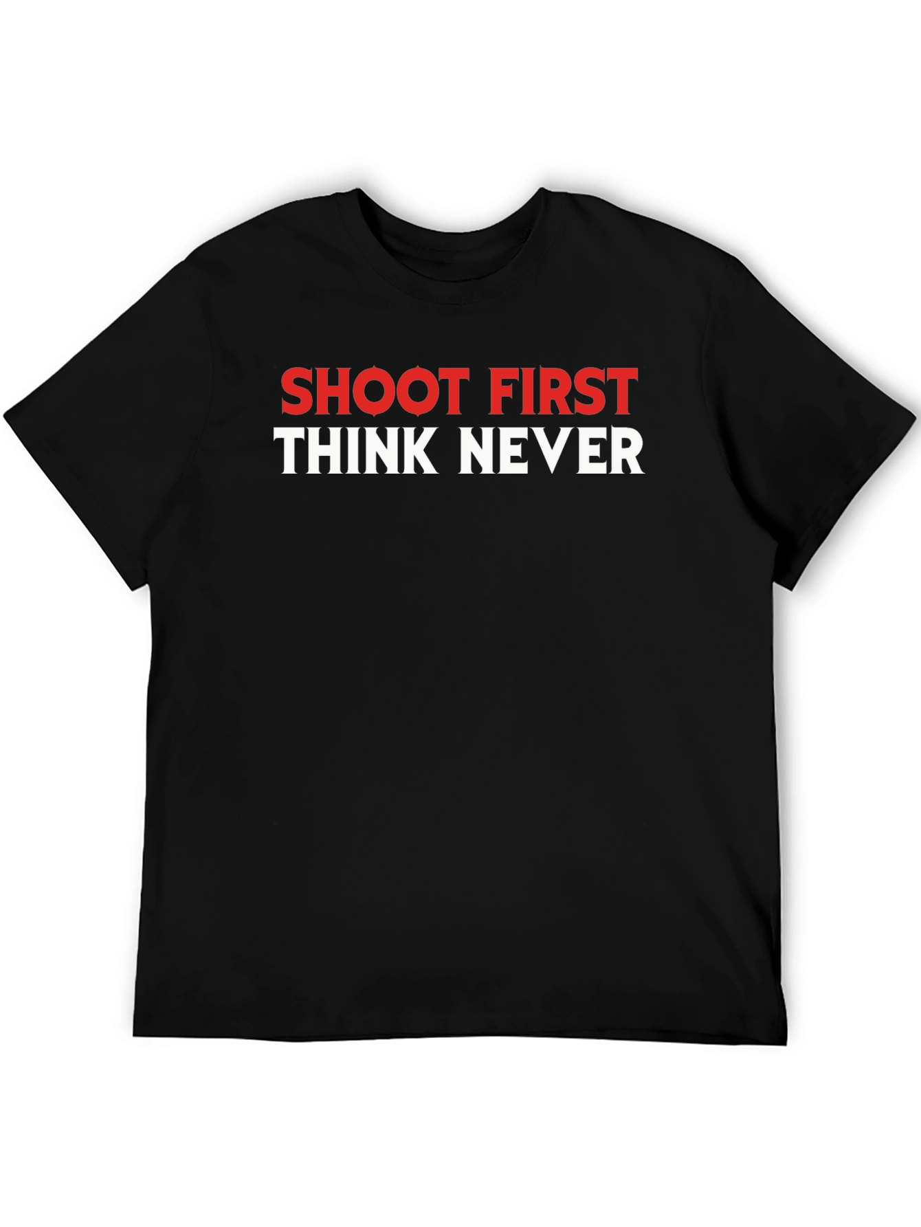 Shoot First Think Never Graphic T-Shirt