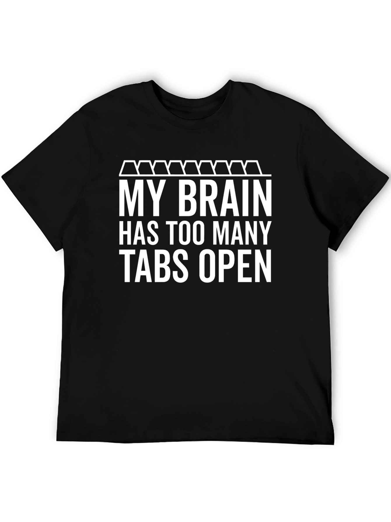 My Brain Has Too Many Tabs Open T-Shirt