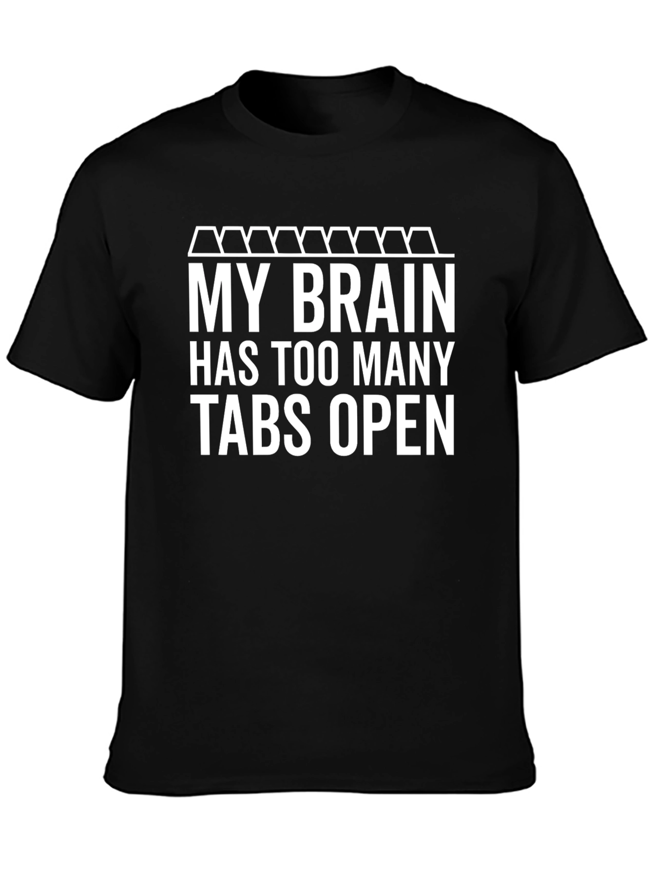 My Brain Has Too Many Tabs Open T-Shirt