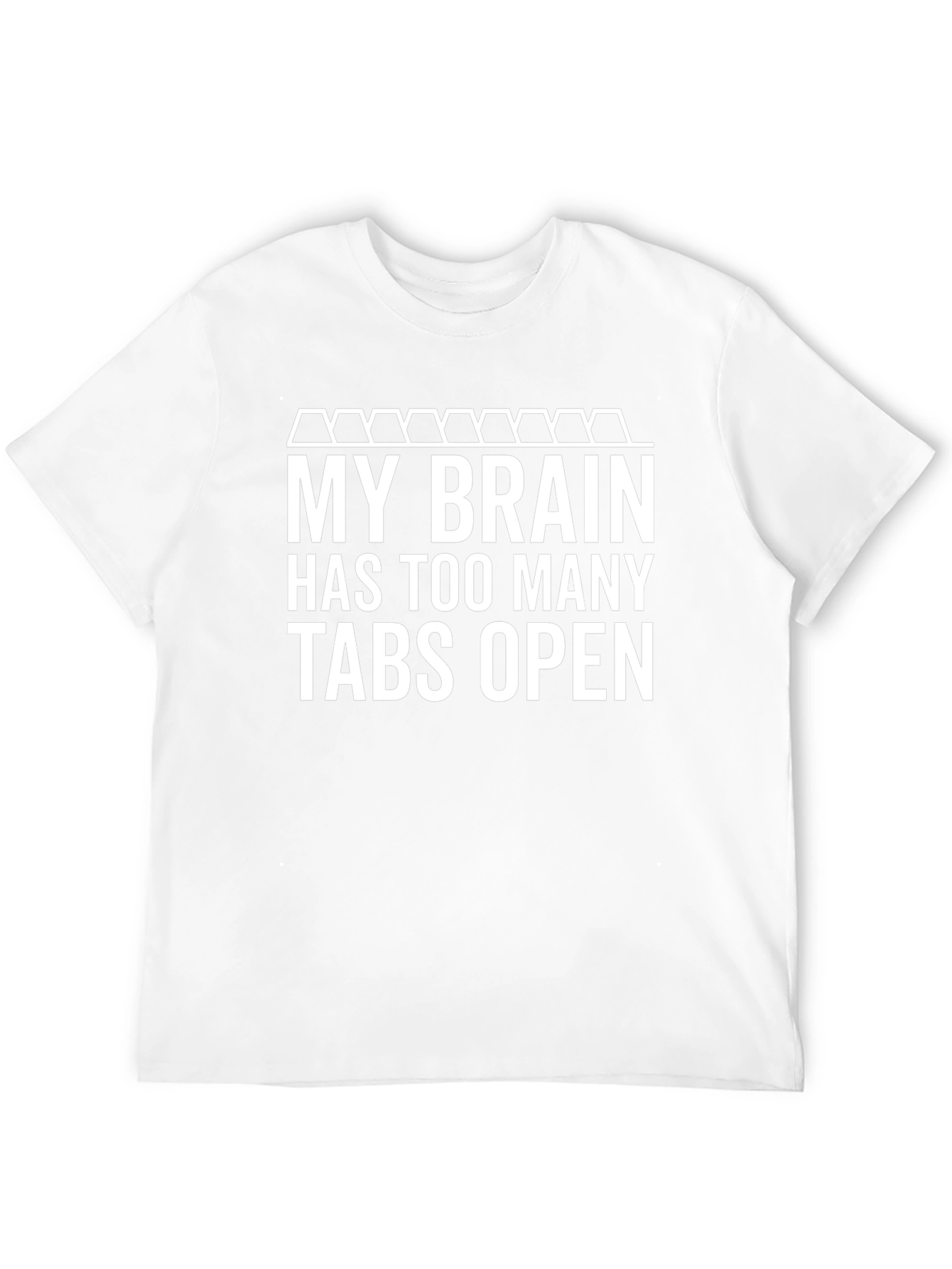 My Brain Has Too Many Tabs Open T-Shirt