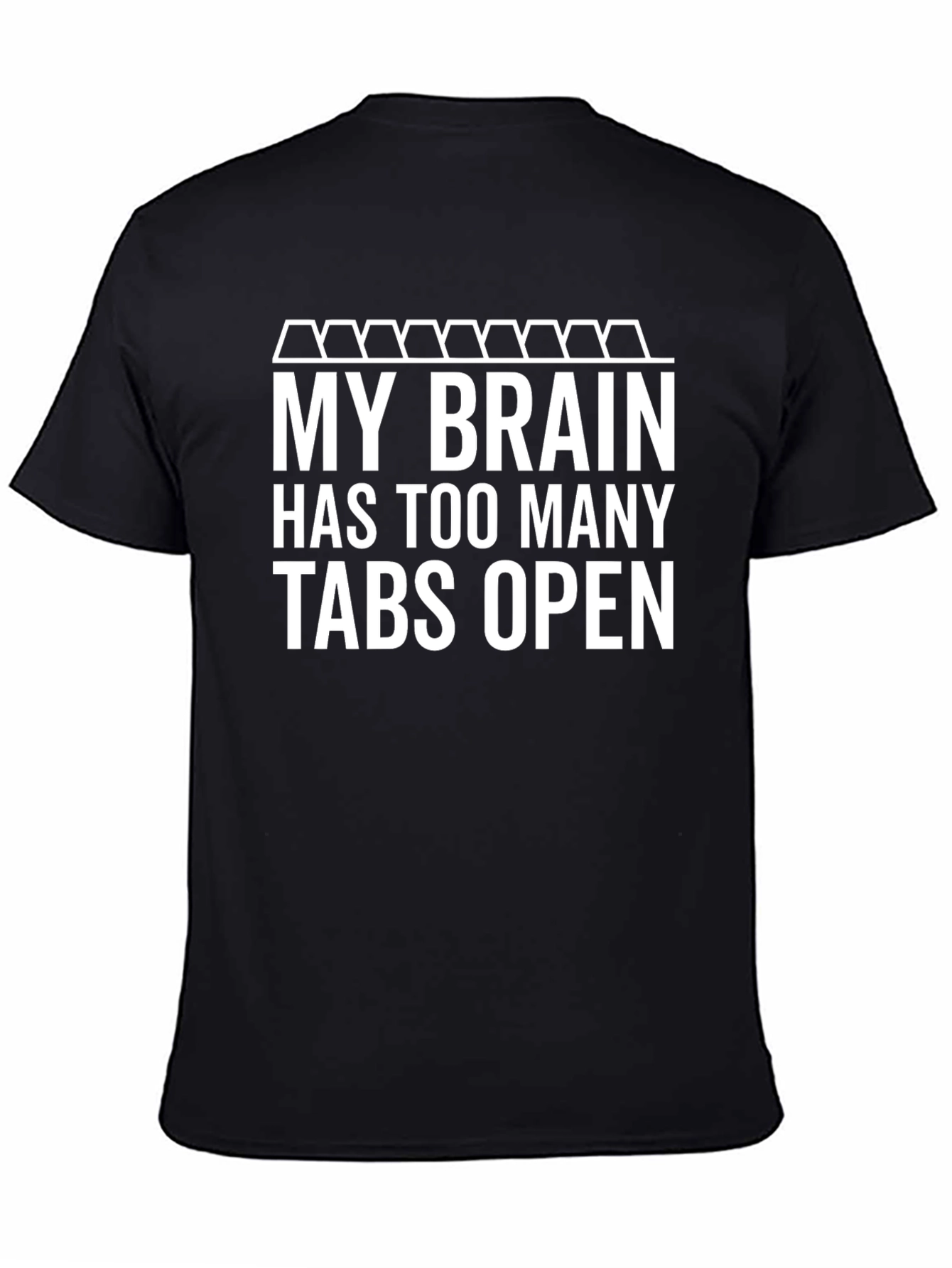My Brain Has Too Many Tabs Open T-Shirt