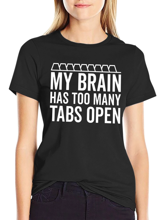 My Brain Has Too Many Tabs Open T-Shirt