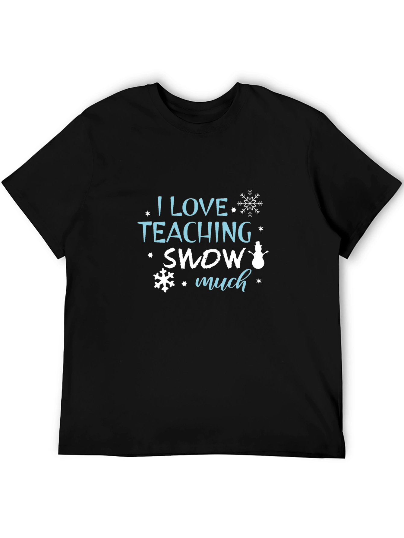 I Love Teaching Snow Much Black T-Shirt