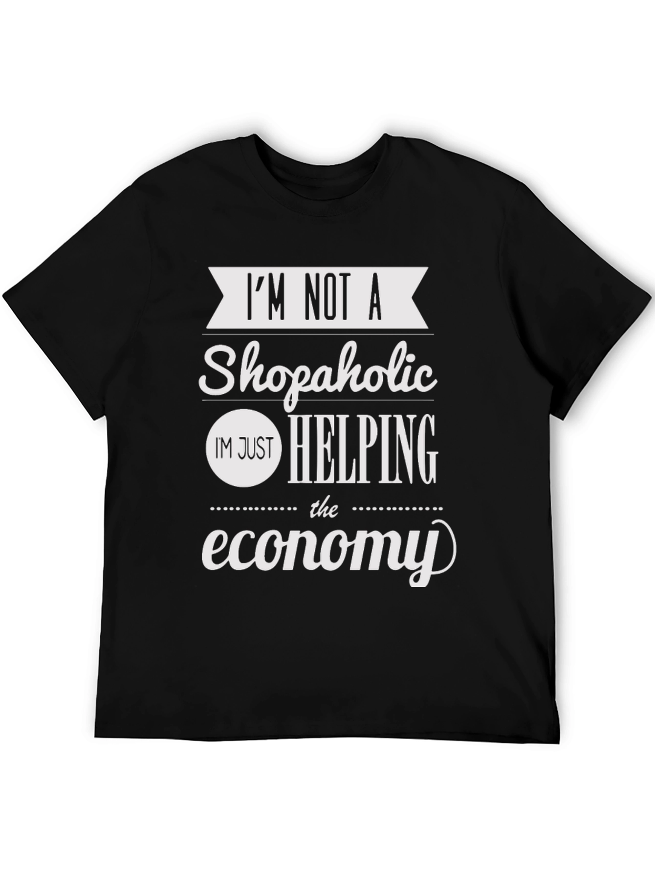 Funny Shopaholic Helping The Economy T-Shirt