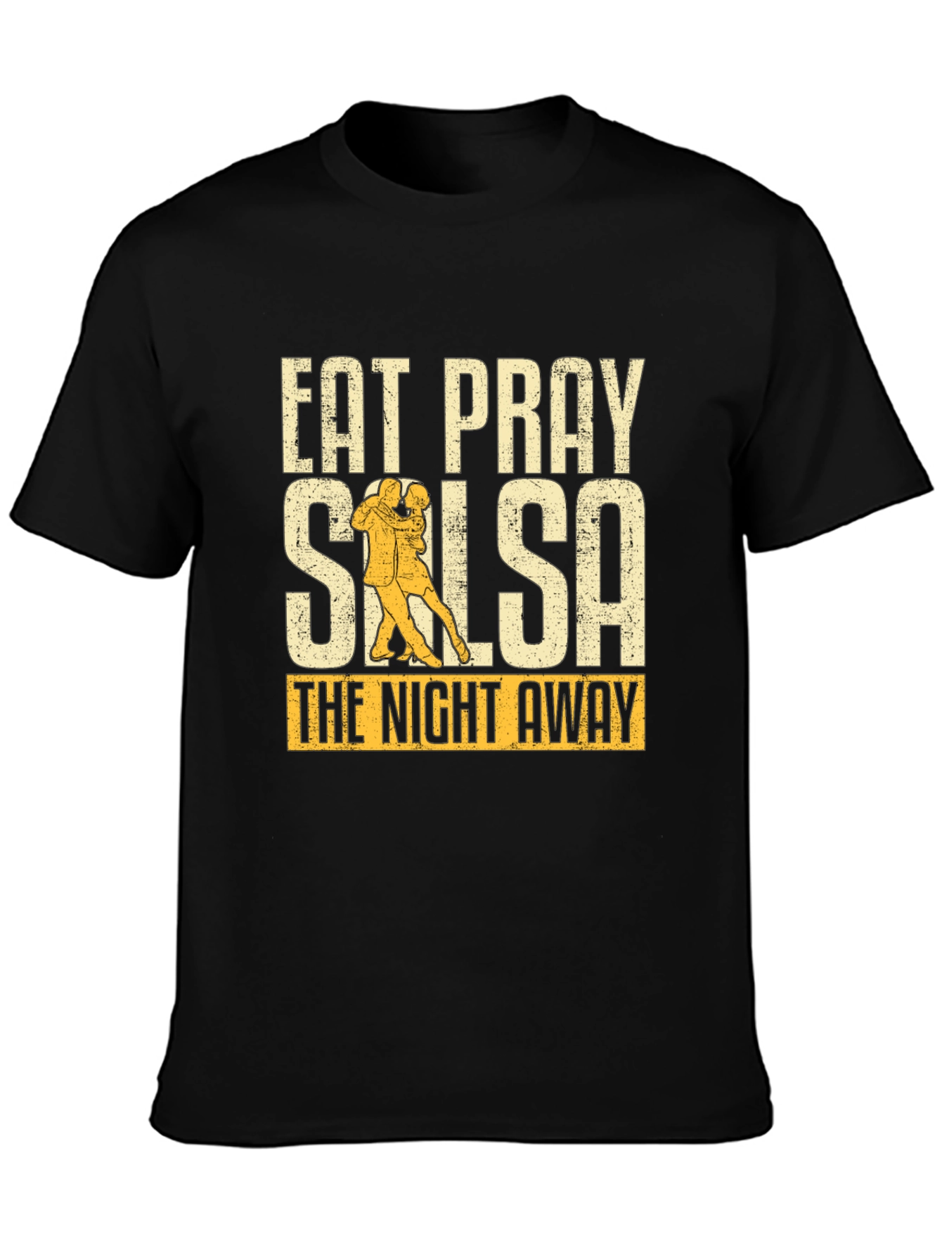 Eat Pray Salsa T-Shirt - Dance The Night Away