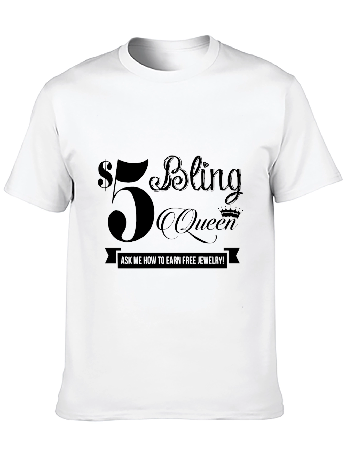 $5 Bling Queen T-Shirt - Earn Free Jewelry!