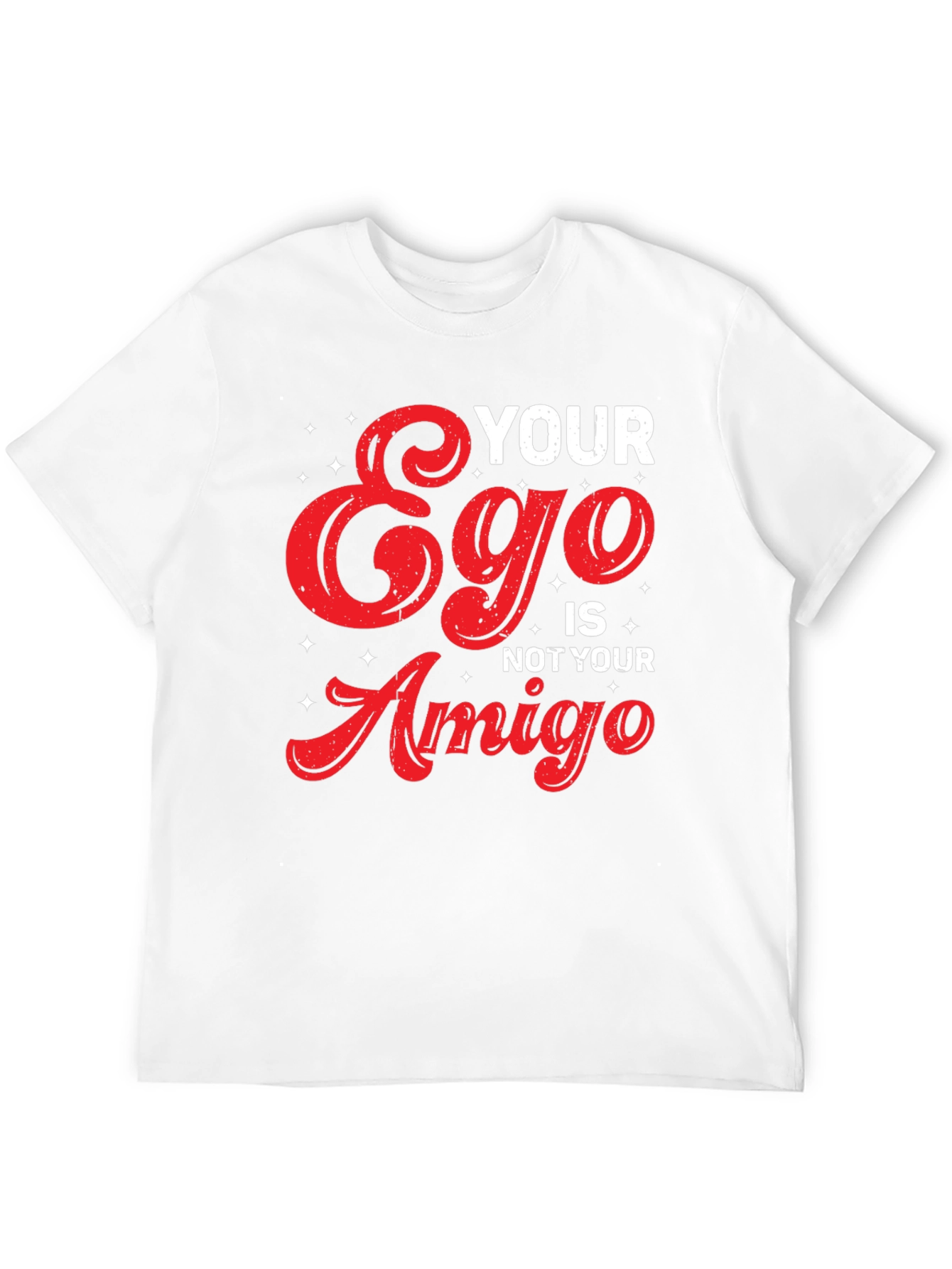 Your Ego Is Not Your Amigo Graphic Tee