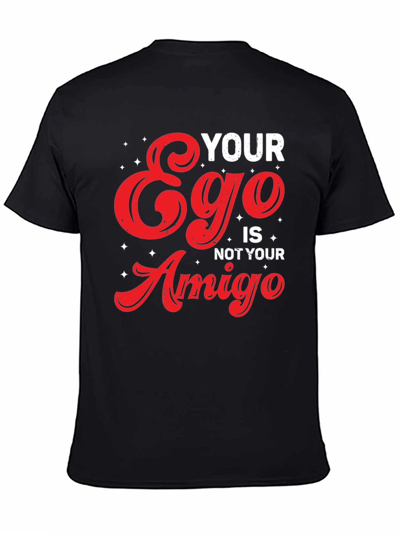 Your Ego Is Not Your Amigo Graphic Tee