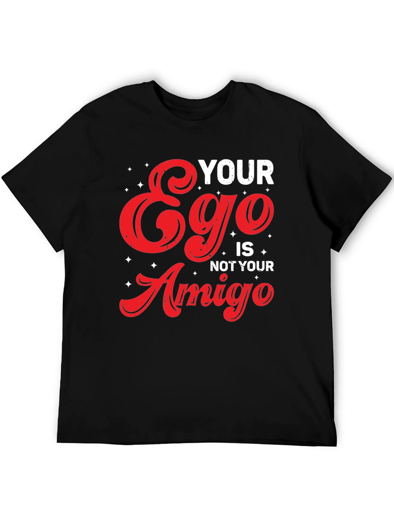 Your Ego Is Not Your Amigo Graphic Tee