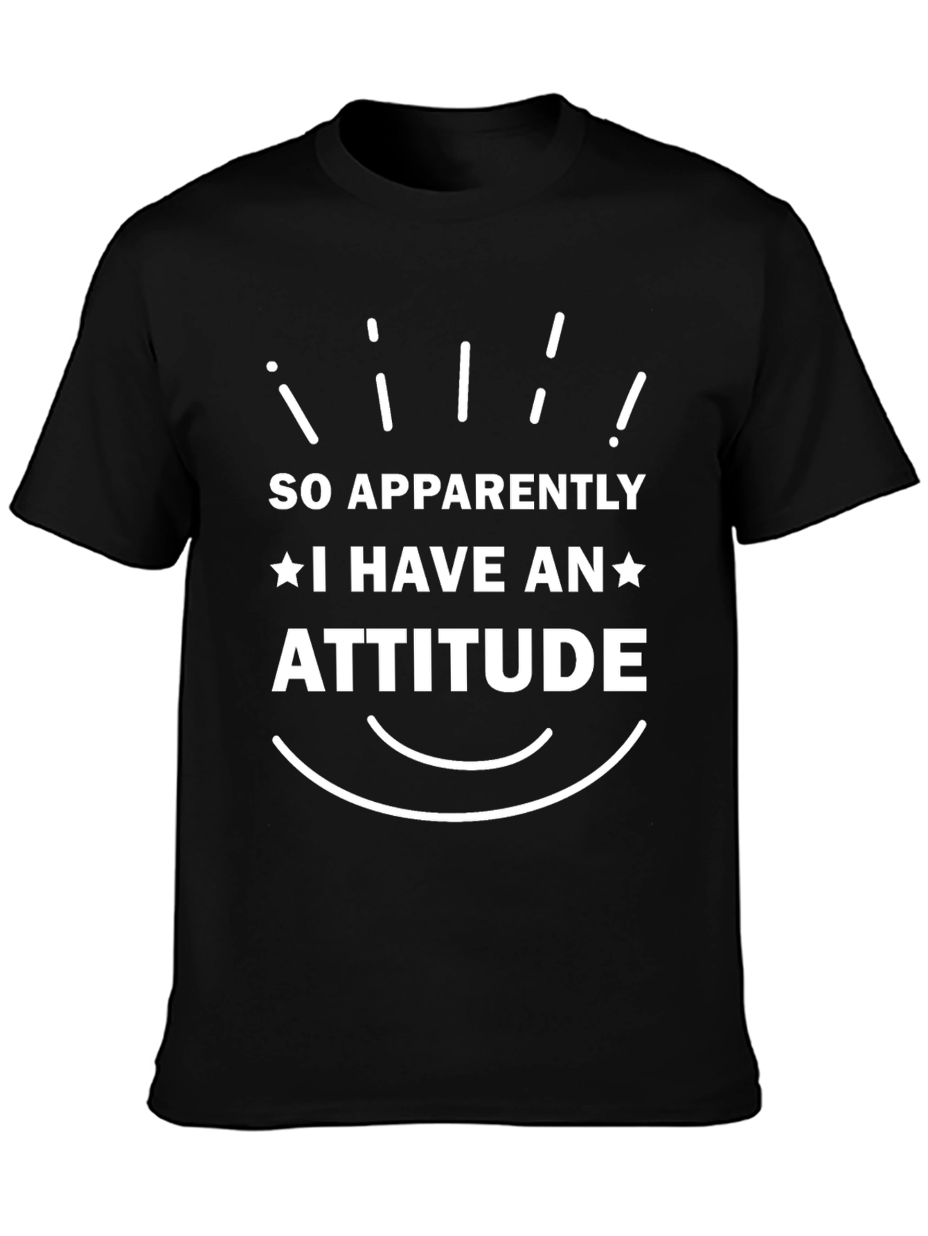 So Apparently I Have An Attitude T-Shirt