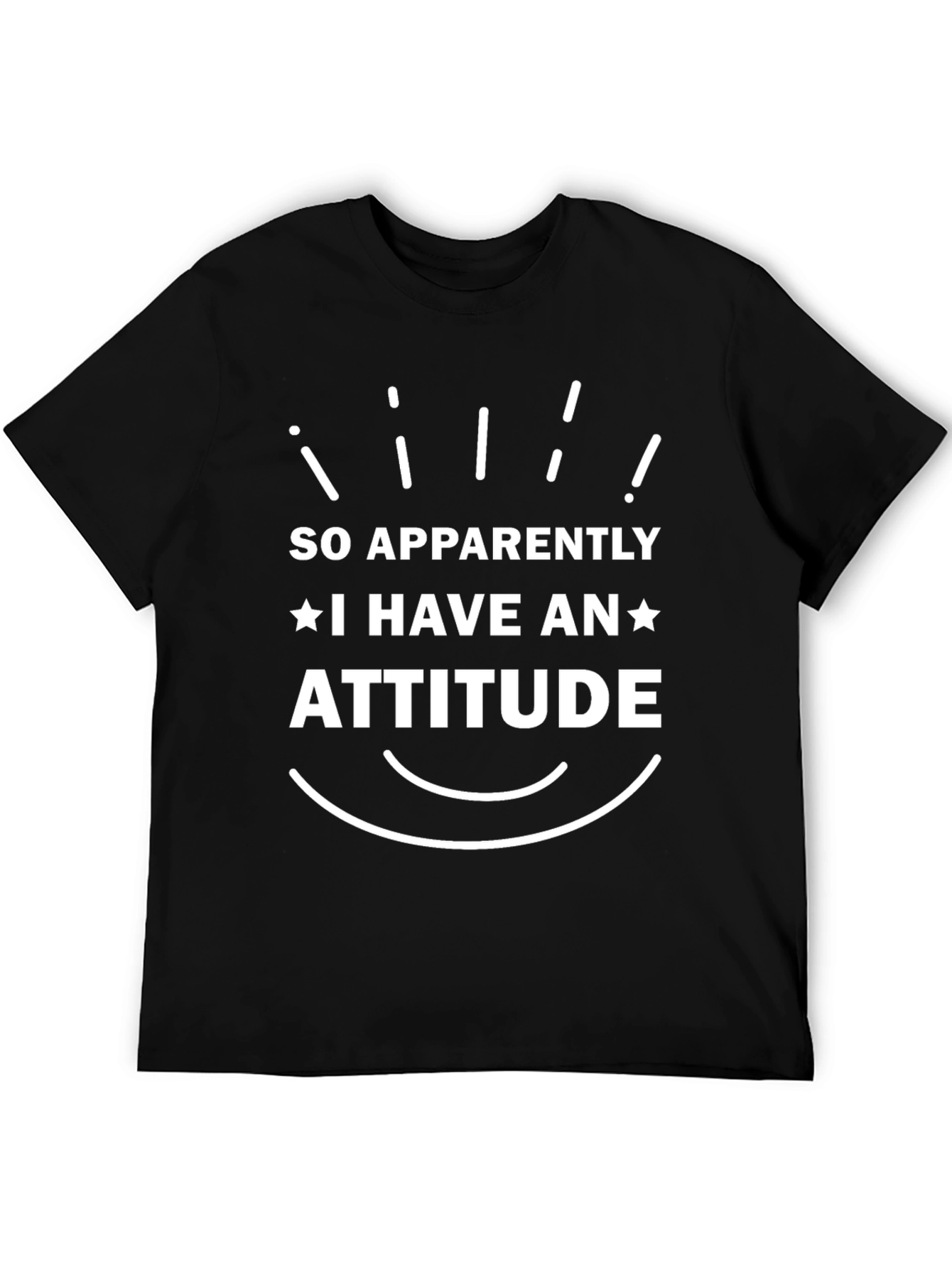 So Apparently I Have An Attitude T-Shirt
