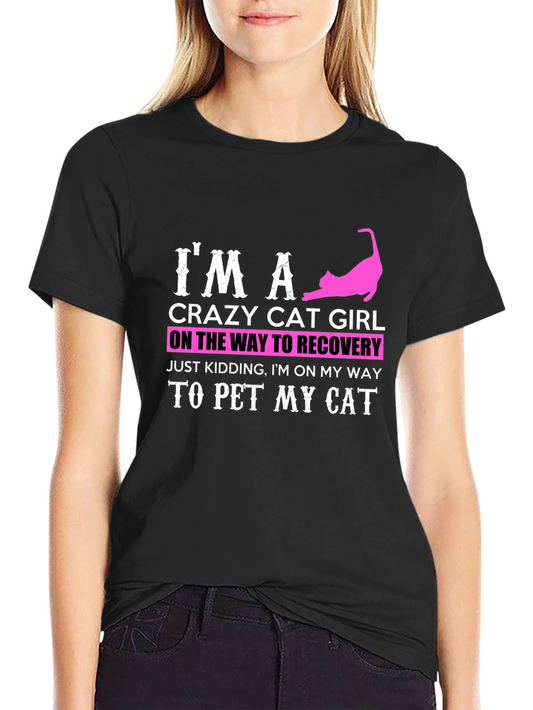 Crazy Cat Girl T-Shirt - On the Way to Pet My Cat