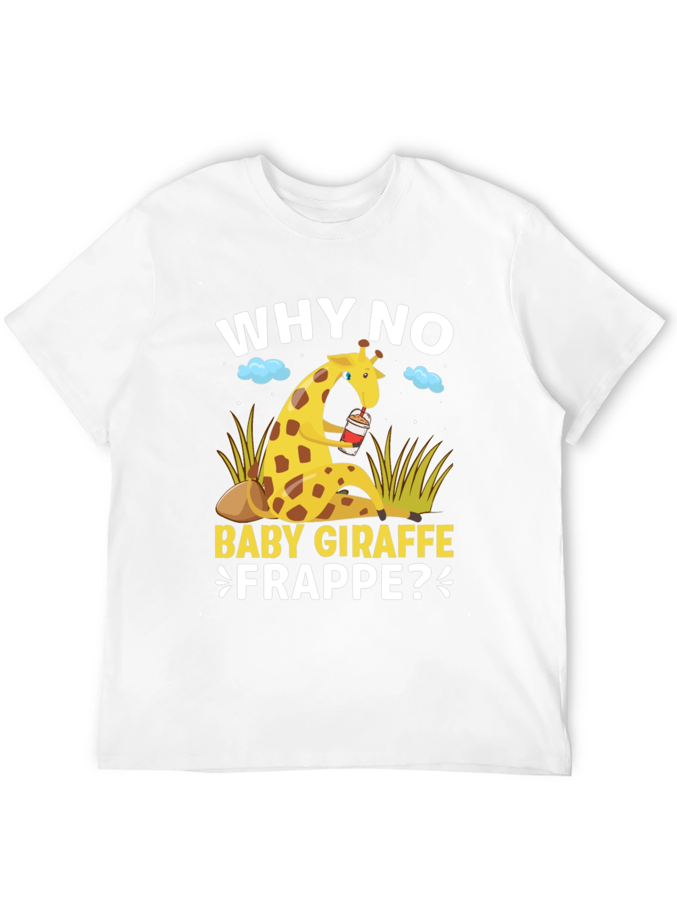 Why No Baby Giraffe Frappe T-Shirt