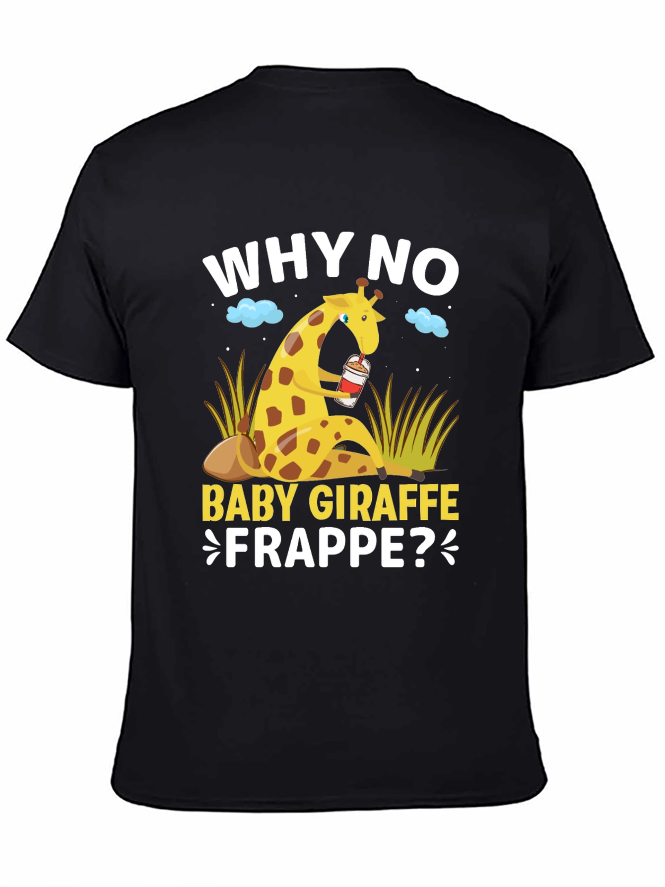 Why No Baby Giraffe Frappe T-Shirt