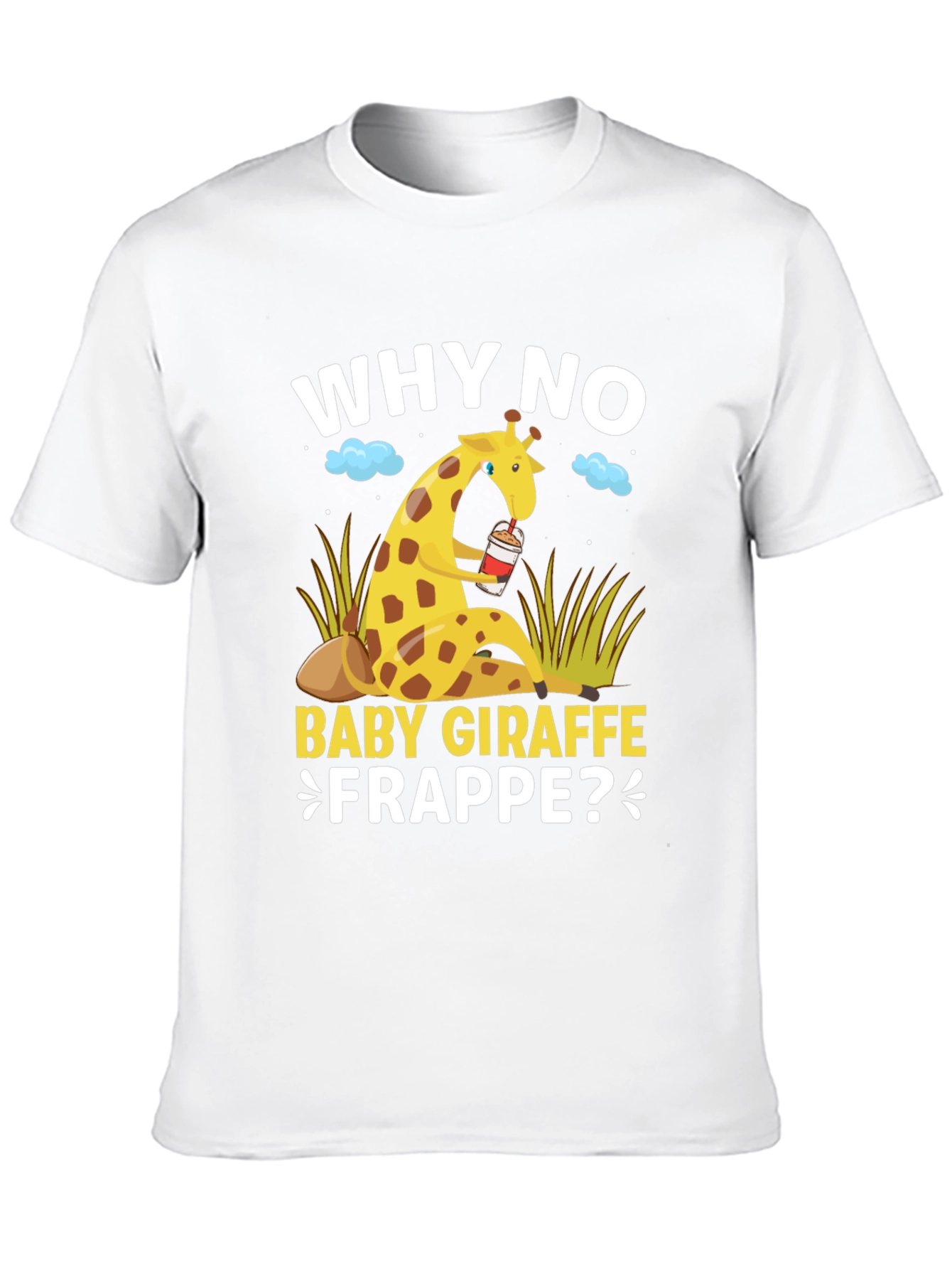 Why No Baby Giraffe Frappe T-Shirt