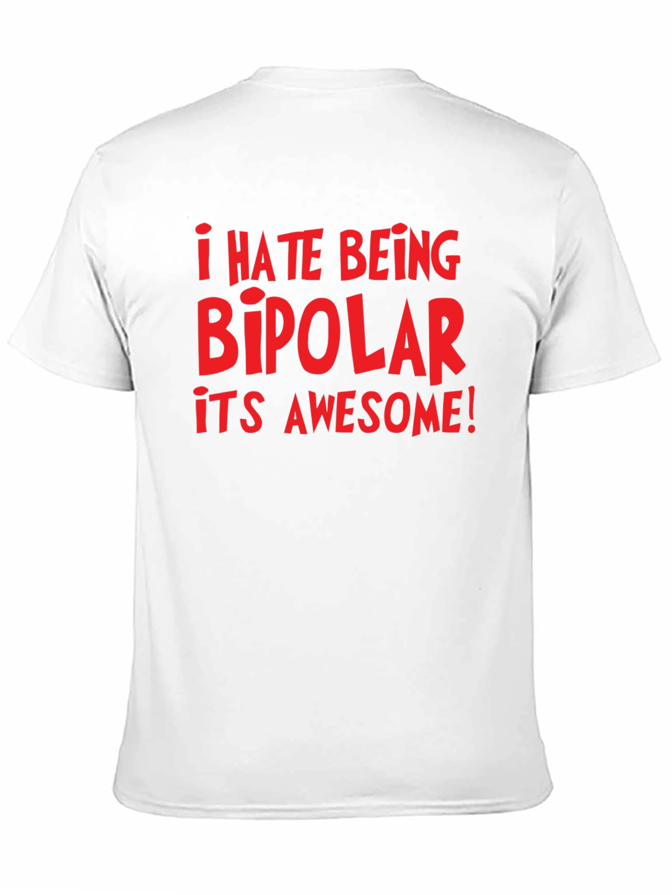I Hate Being Bipolar Its Awesome! Graphic Tee