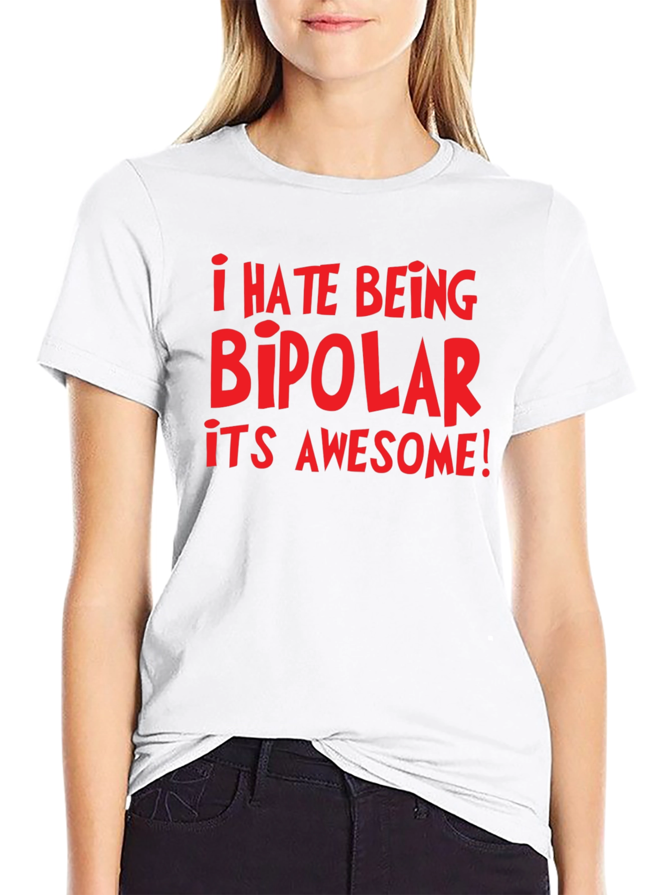 I Hate Being Bipolar Its Awesome! Graphic Tee