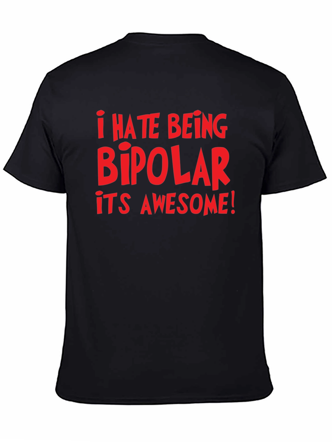 I Hate Being Bipolar Its Awesome! Graphic Tee