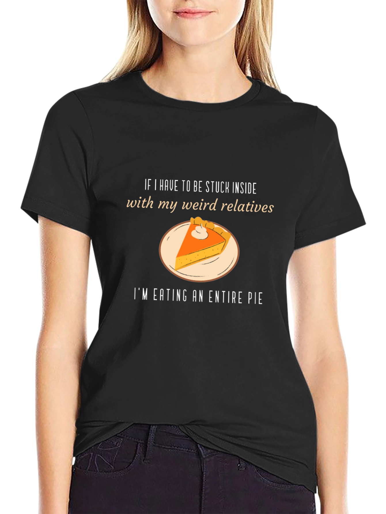 Weird Relatives Pie T-Shirt - Thanksgiving Humor