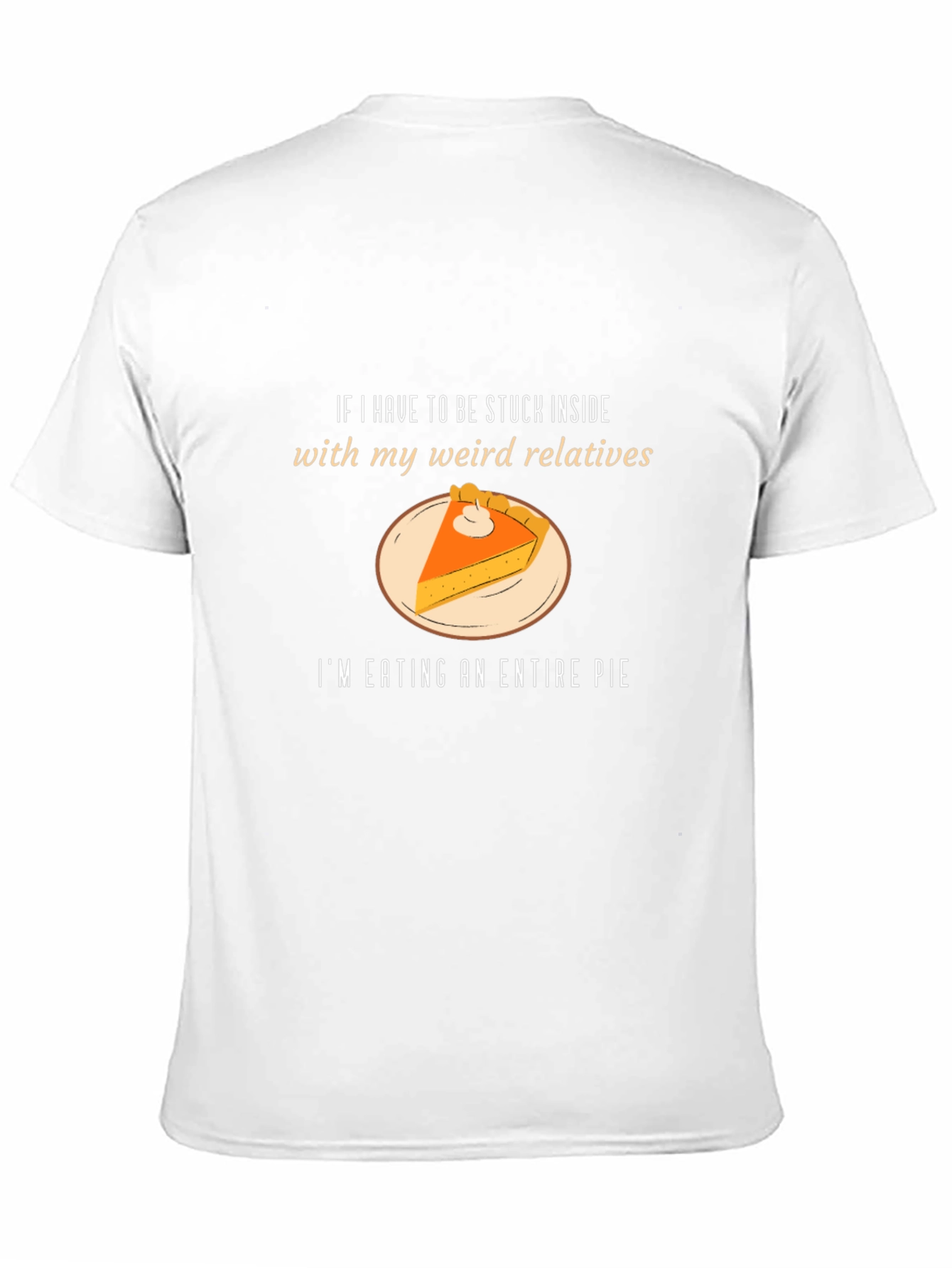 Weird Relatives Pie T-Shirt - Thanksgiving Humor