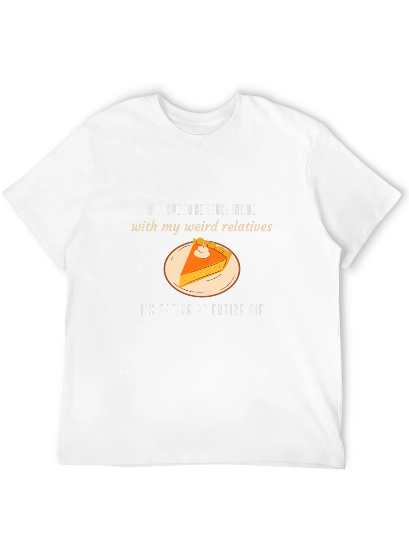 Weird Relatives Pie T-Shirt - Thanksgiving Humor