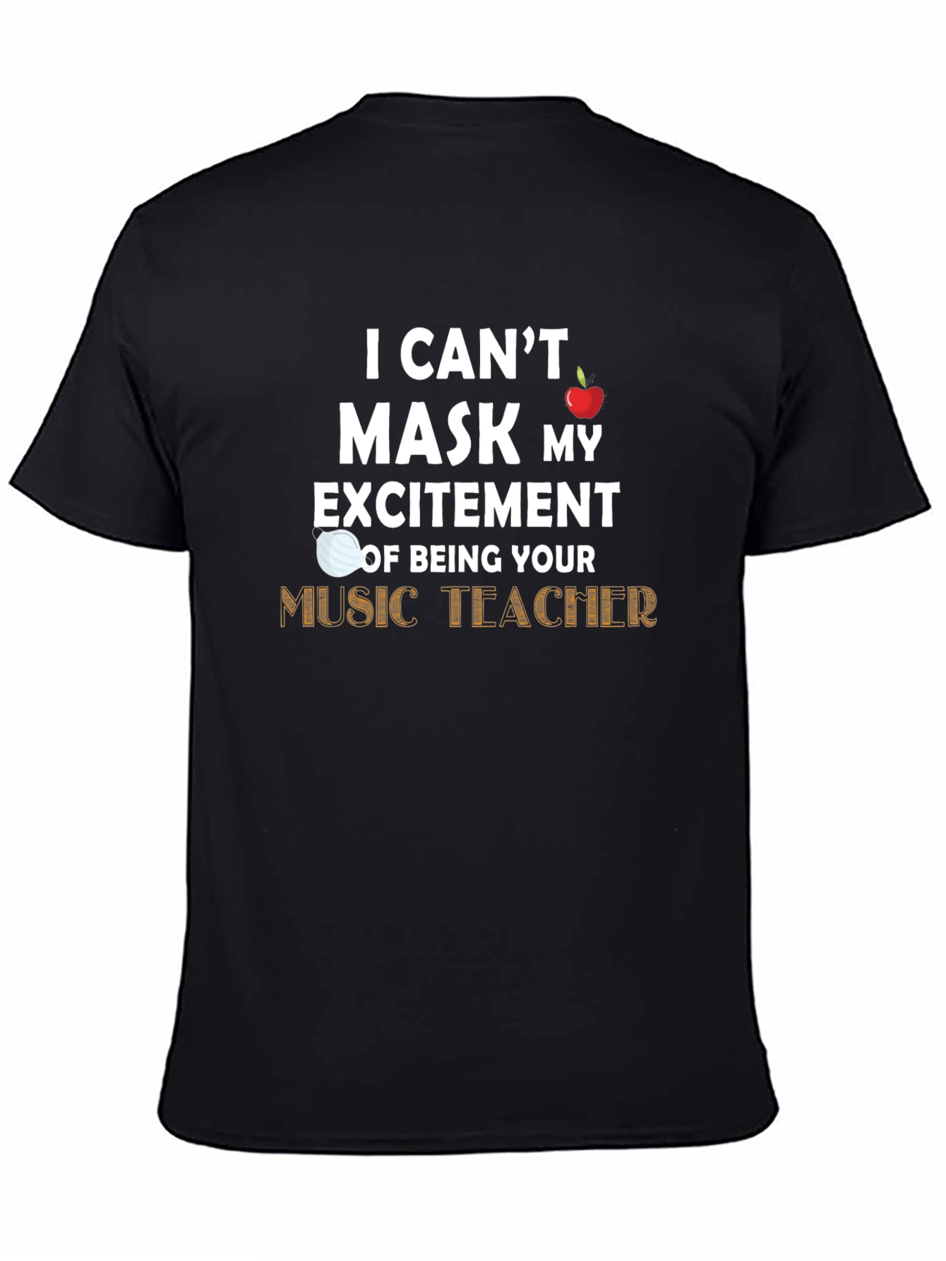 Music Teacher T-Shirt - Cant Mask My Excitement
