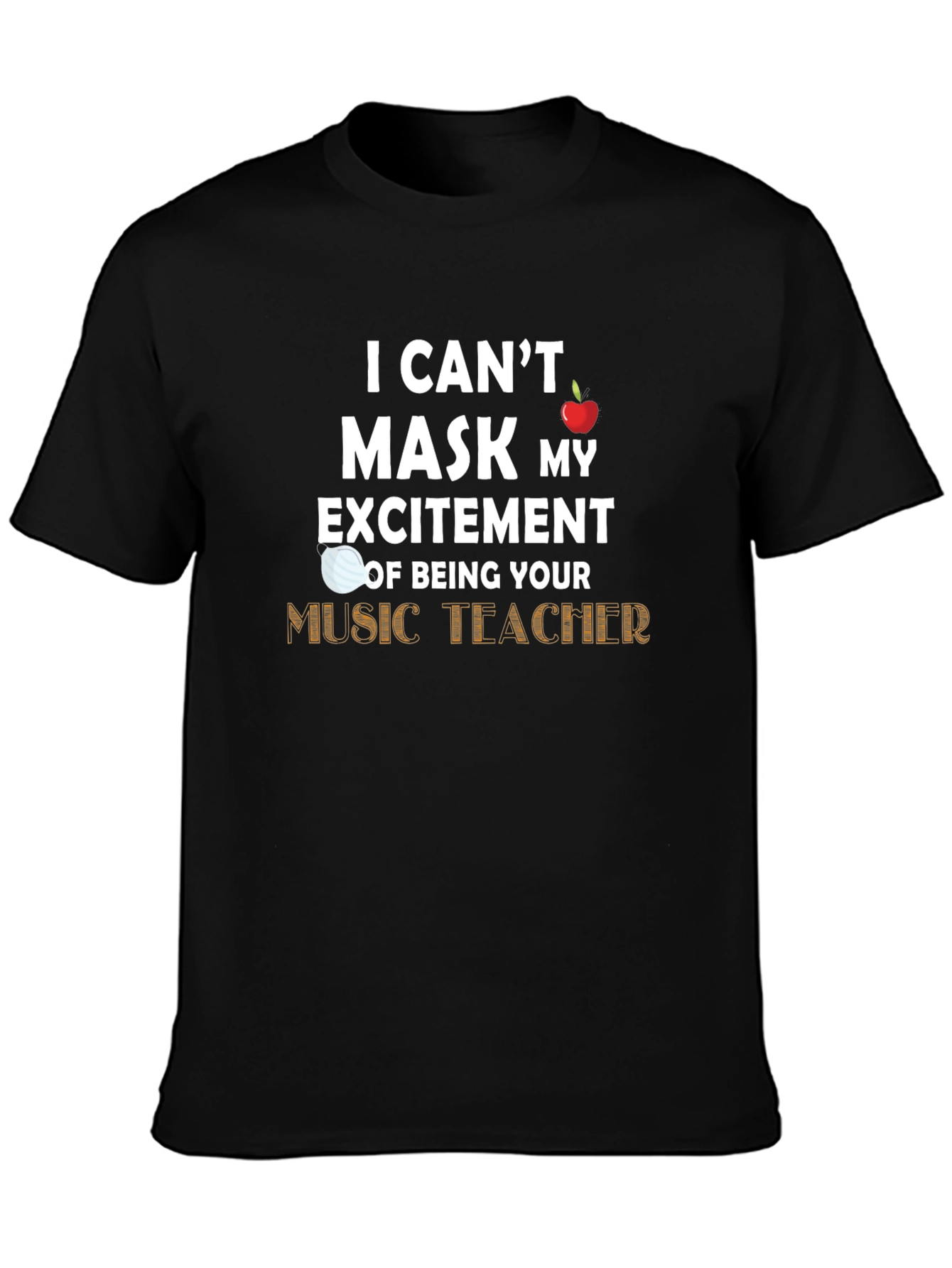Music Teacher T-Shirt - Cant Mask My Excitement