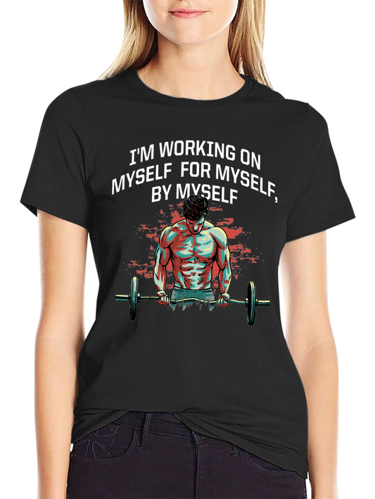 Motivational Gym T-Shirt: Working on Myself