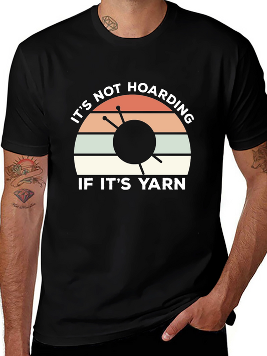 Its Not Hoarding If Its Yarn T-Shirt