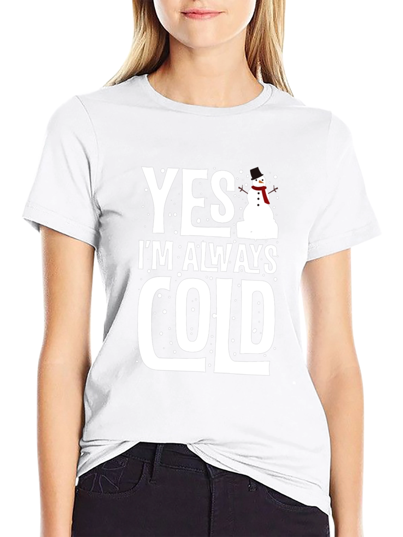 Yes Im Always Cold Graphic Tee Shirt