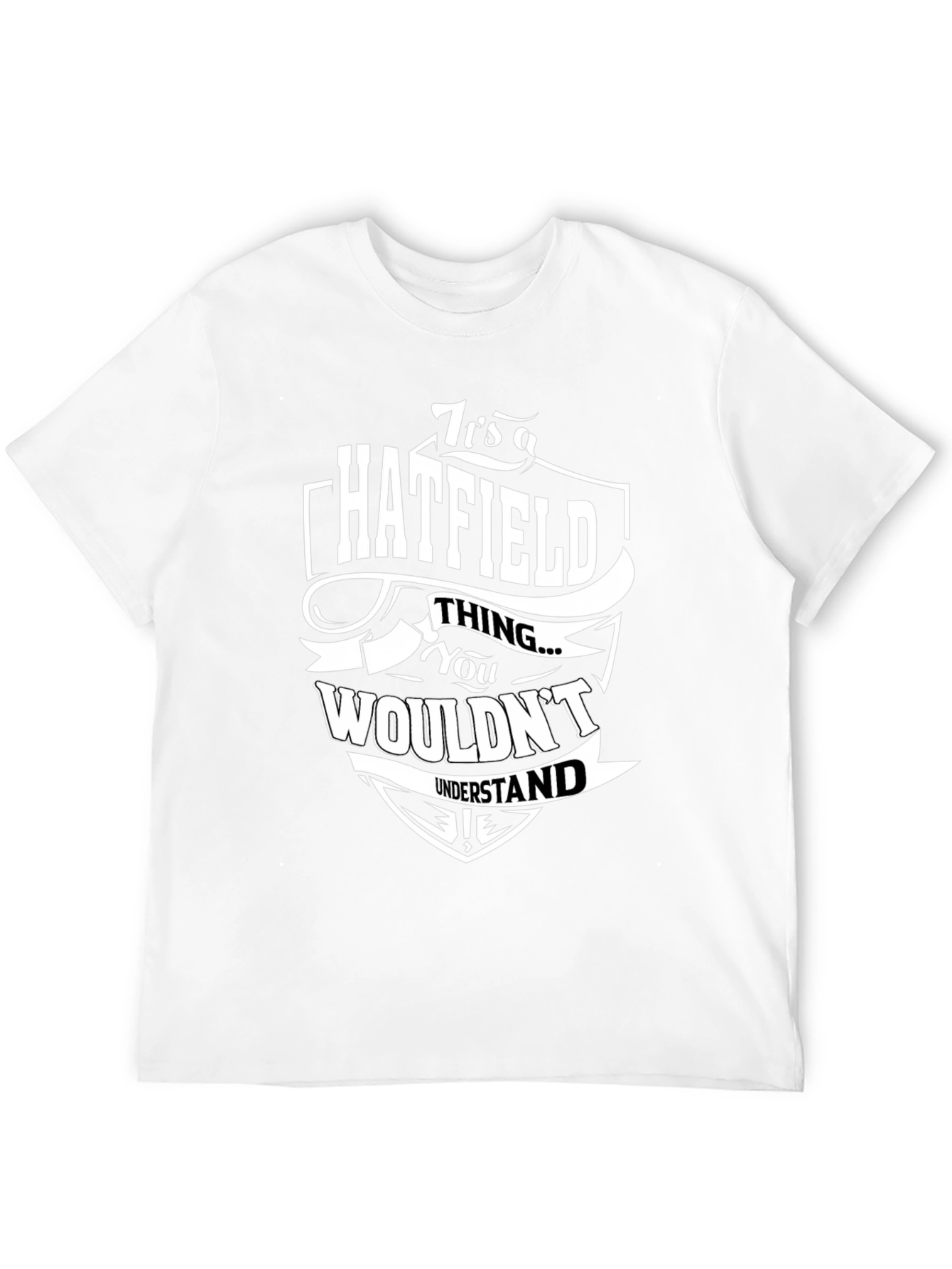 Hatfield Thing T-Shirt - You Wouldnt Understand