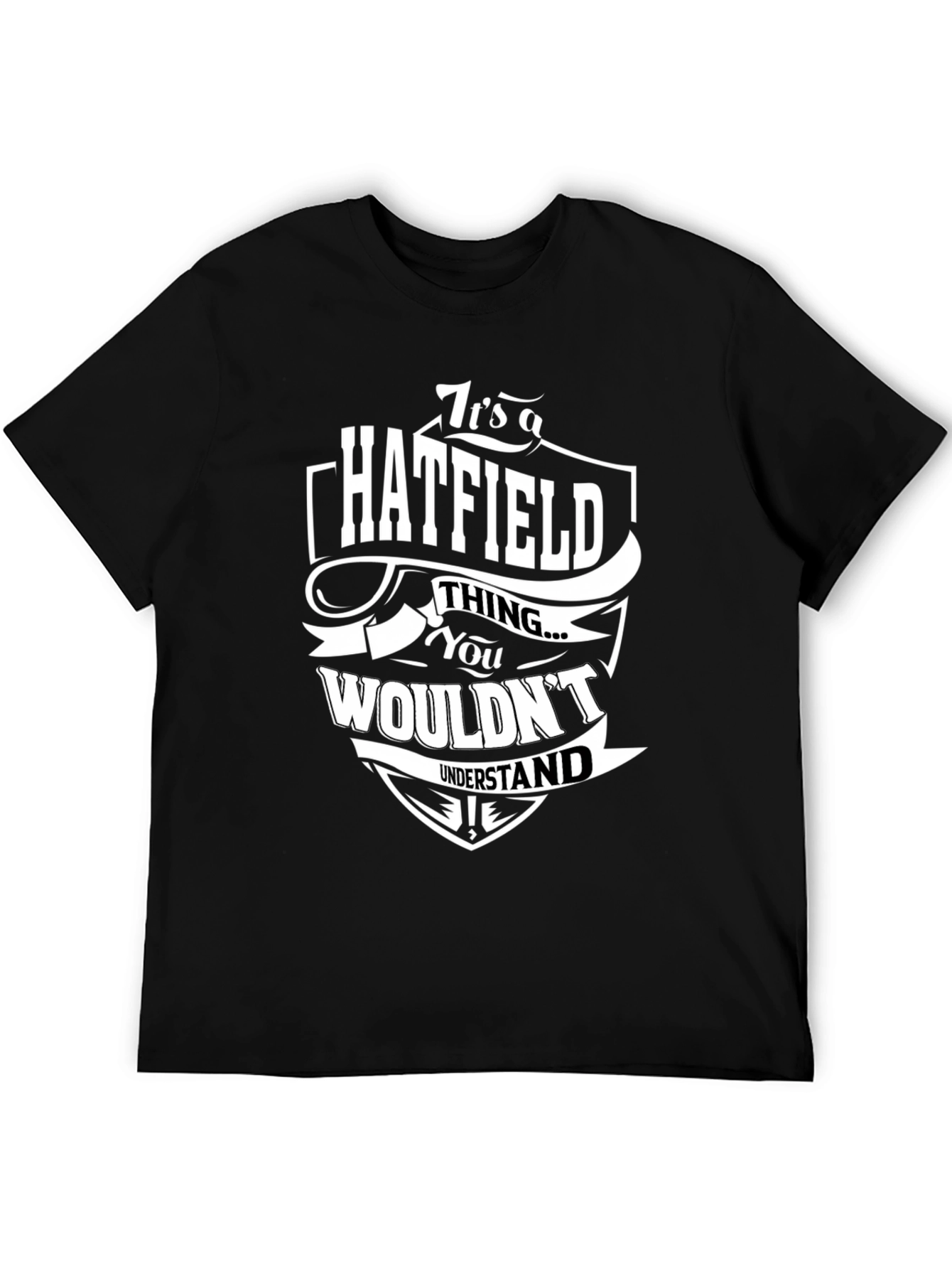 Hatfield Thing T-Shirt - You Wouldnt Understand